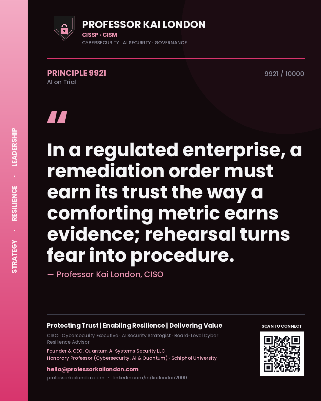 Quote card by Professor Kai London reading 'In a regulated enterprise, a remediation order must earn its trust the way a comforting metric earns evidence; rehearsal turns fear into procedure.'. From the book AI on Trial.