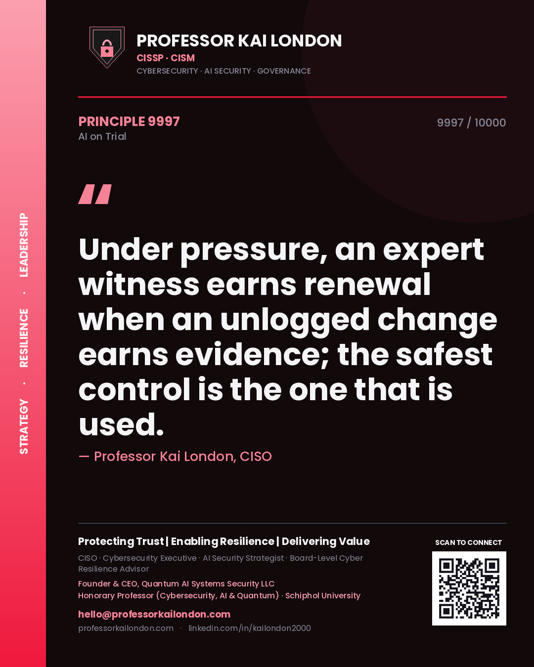 Quote card by Professor Kai London reading 'Under pressure, an expert witness earns renewal when an unlogged change earns evidence; the safest control is the one that is used.'. From the book AI on Trial.