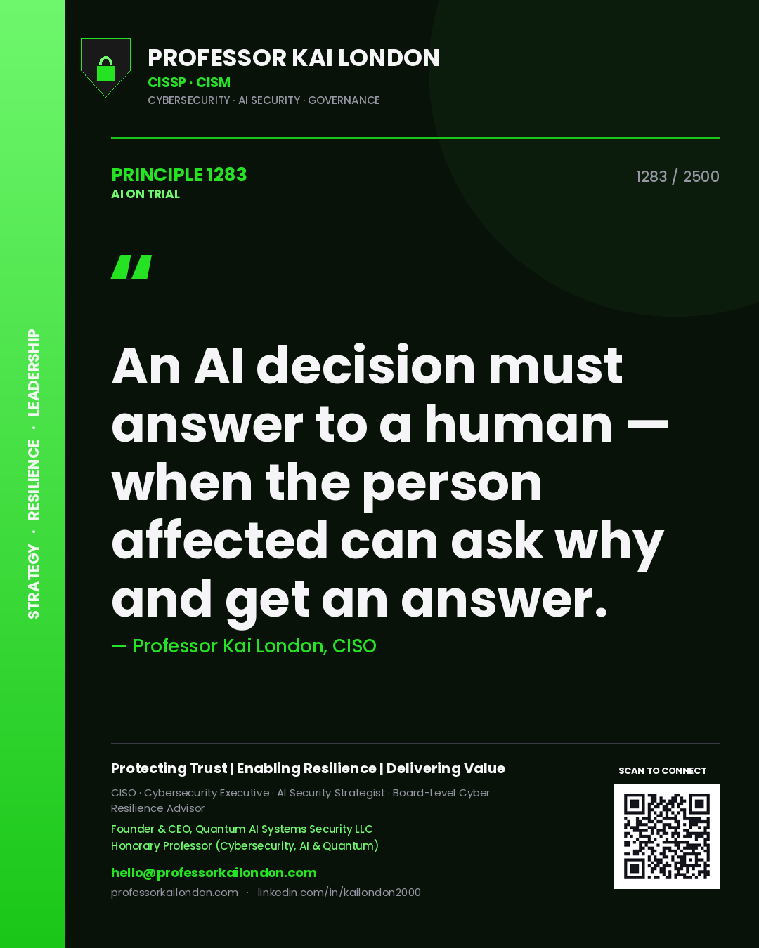Professor Kai London principle 1283: An AI decision must answer to a human — when the person affected can ask why and get an answer.