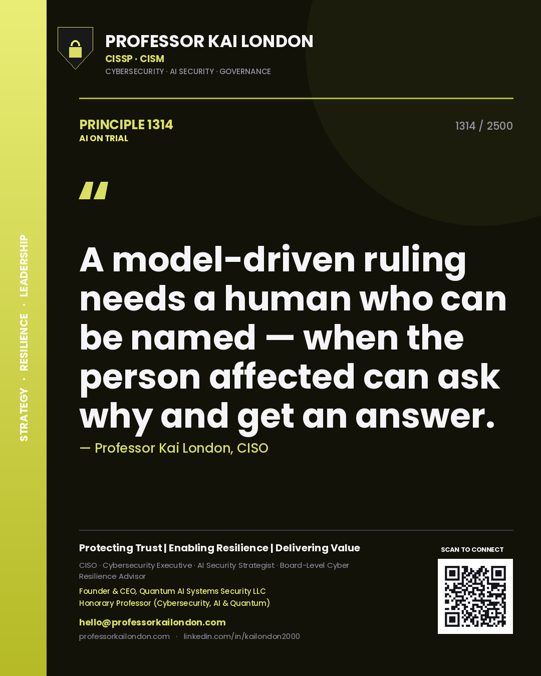 Professor Kai London principle 1314: A model-driven ruling needs a human who can be named — when the person affected can ask why and get an answer.