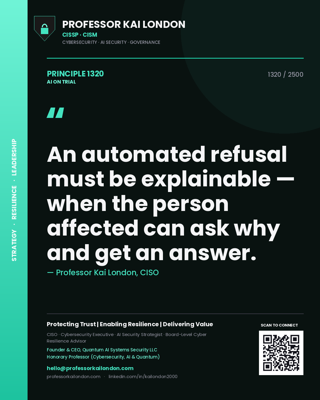 Professor Kai London principle 1320: An automated refusal must be explainable — when the person affected can ask why and get an answer.