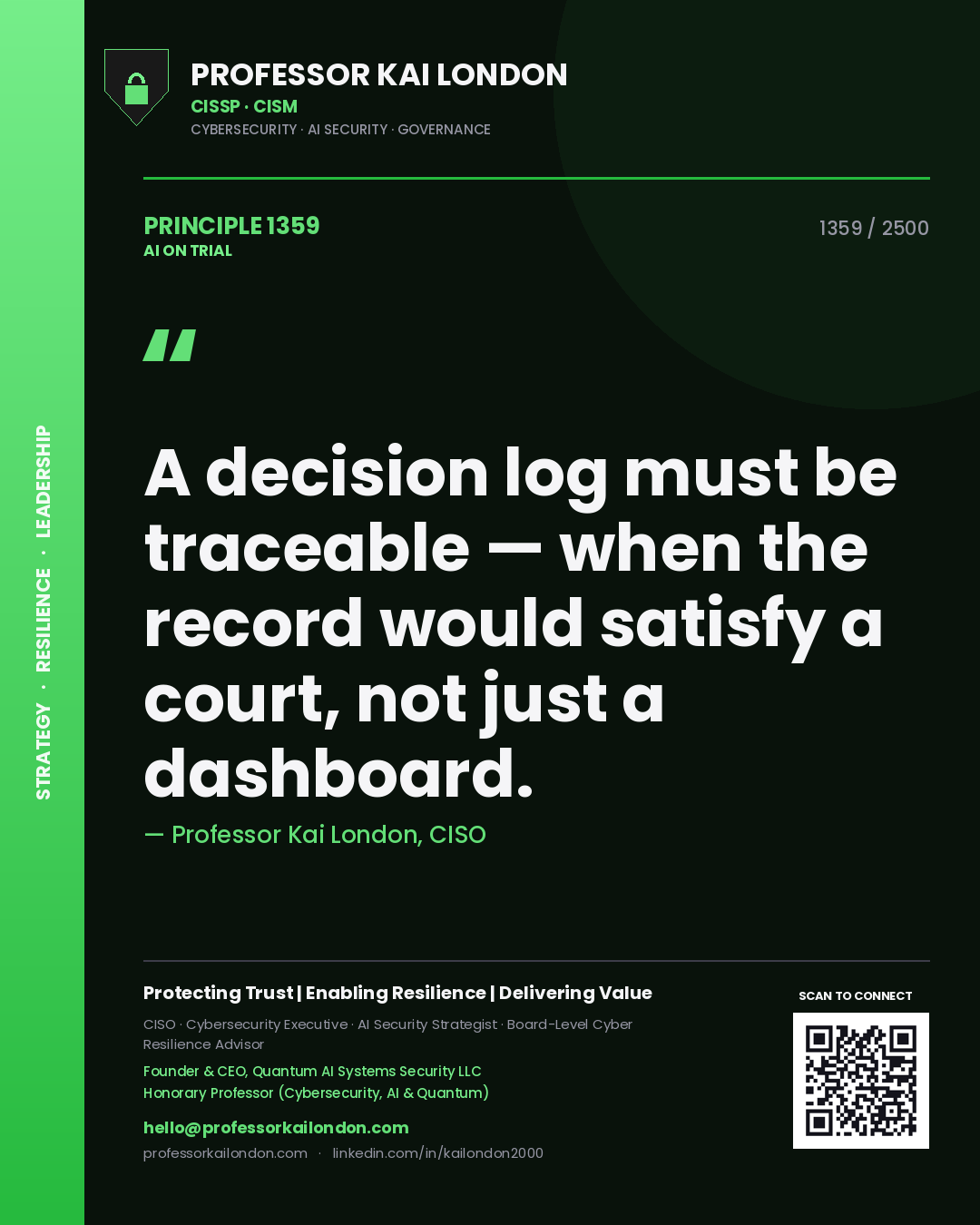 Professor Kai London principle 1359: A decision log must be traceable — when the record would satisfy a court, not just a dashboard.
