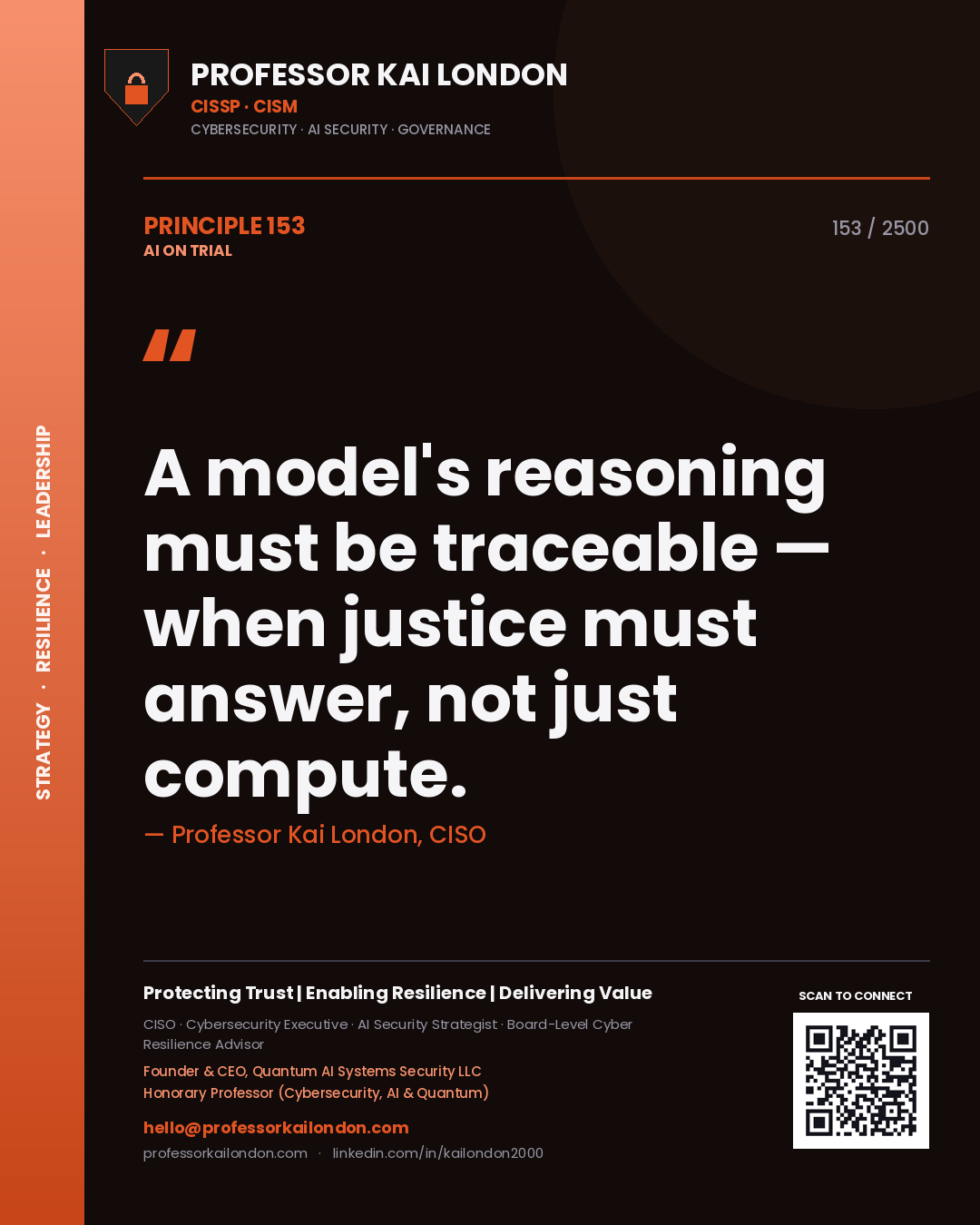 Professor Kai London principle 153: A model's reasoning must be traceable — when justice must answer, not just compute.