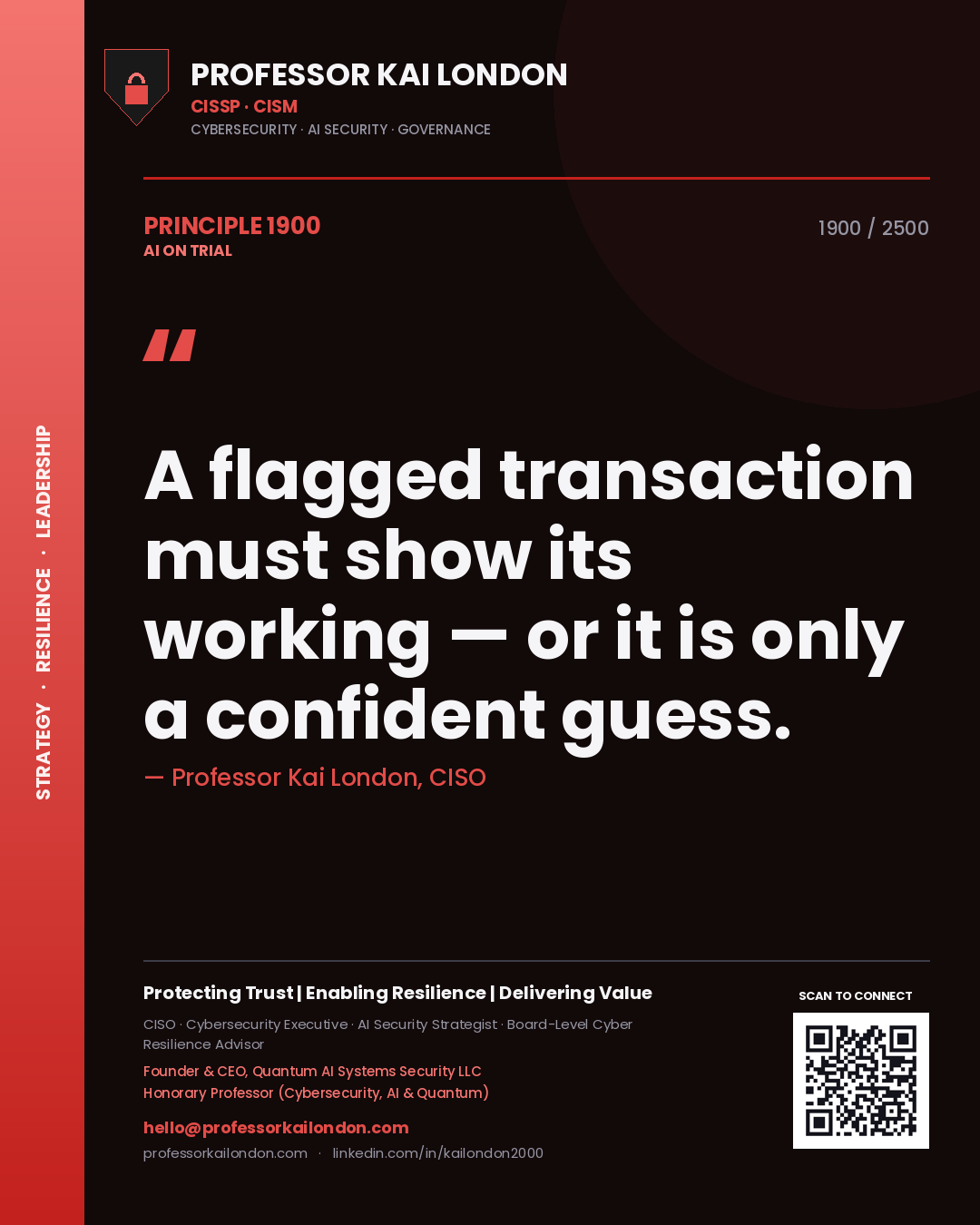 Professor Kai London principle 1900: A flagged transaction must show its working — or it is only a confident guess.