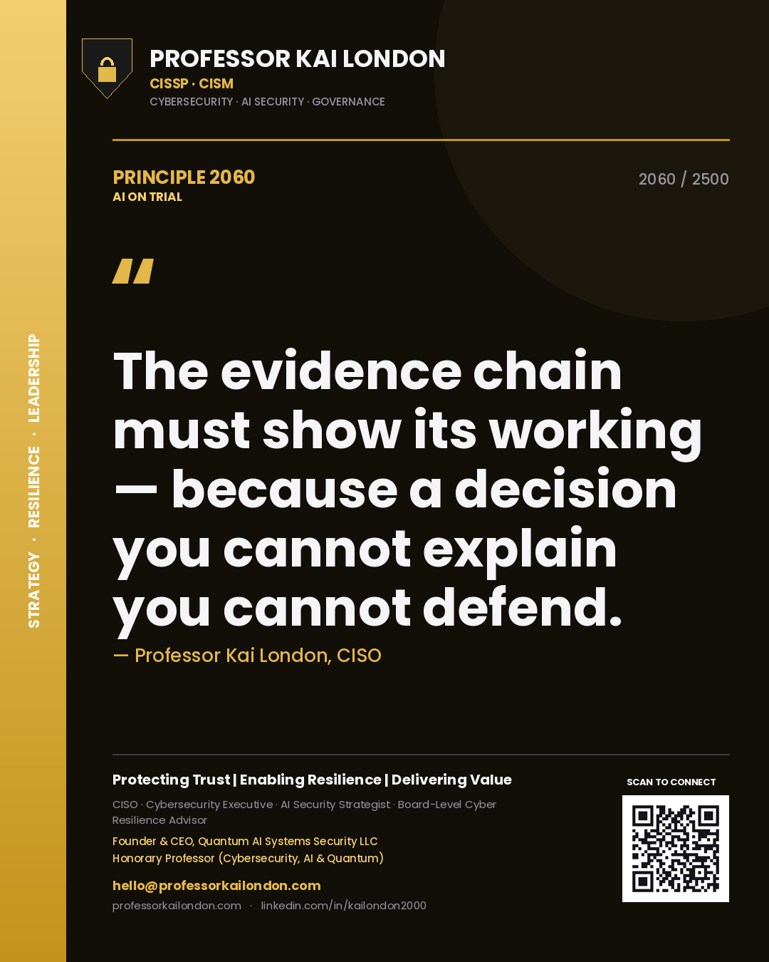 Professor Kai London principle 2060: The evidence chain must show its working — because a decision you cannot explain you cannot defend.