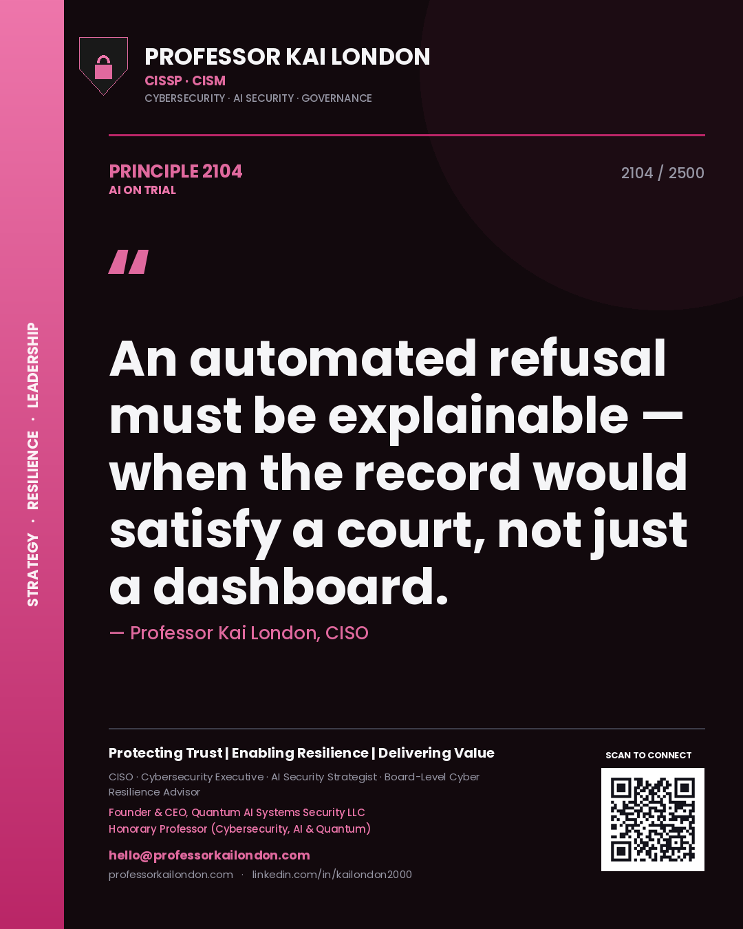 Professor Kai London principle 2104: An automated refusal must be explainable — when the record would satisfy a court, not just a dashboard.