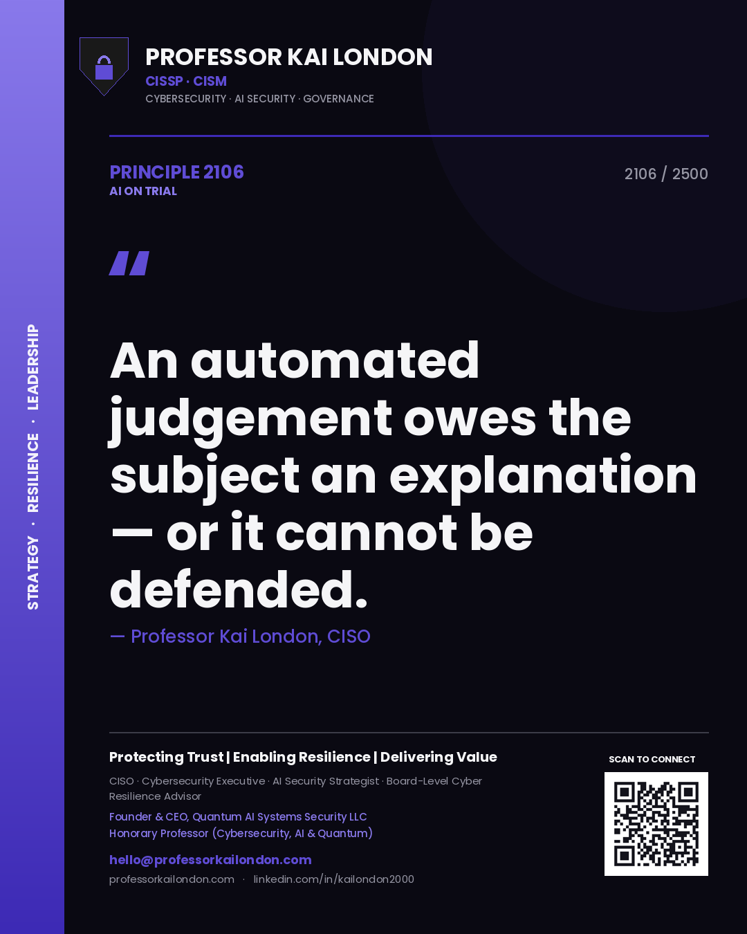 Professor Kai London principle 2106: An automated judgement owes the subject an explanation — or it cannot be defended.
