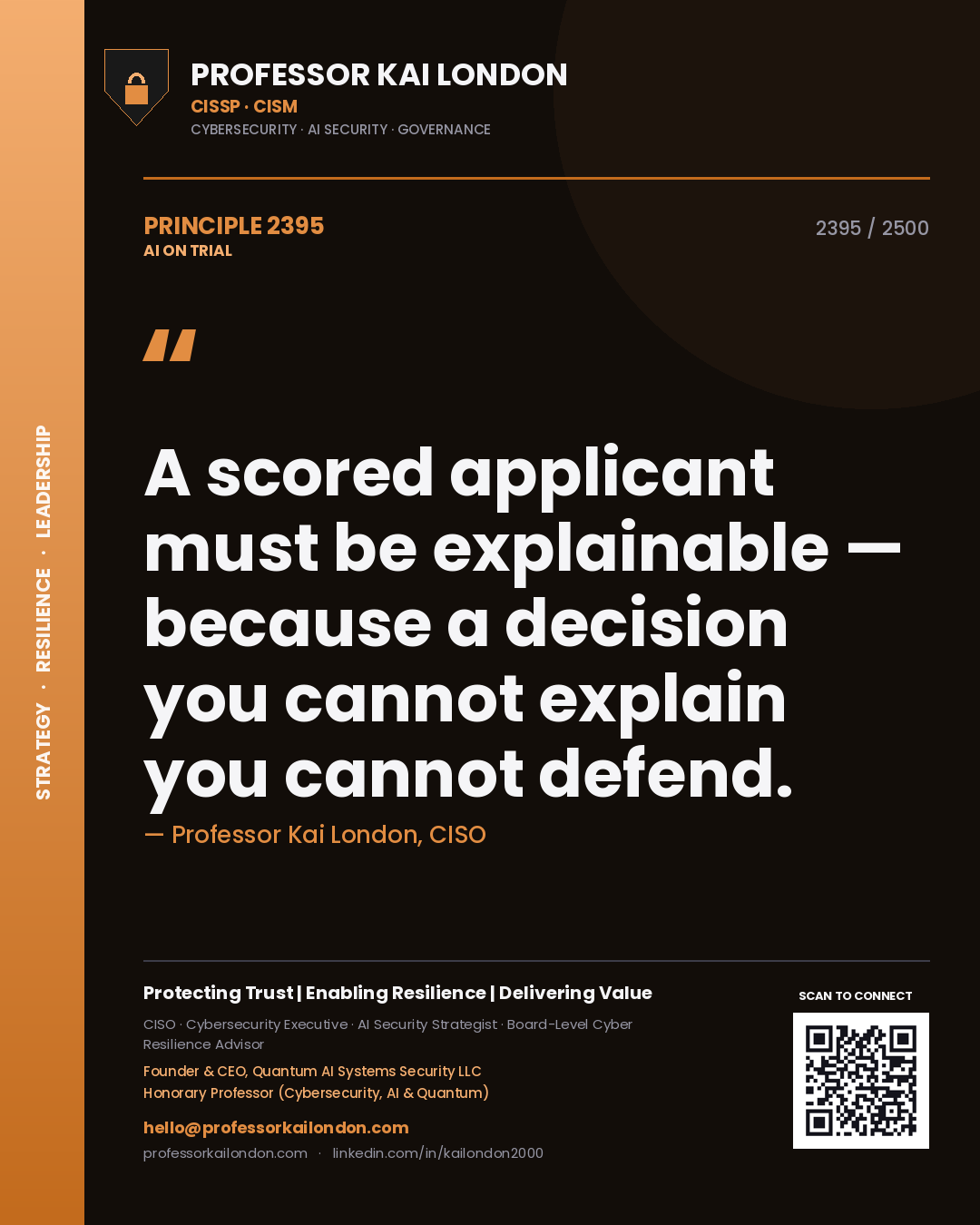 Professor Kai London principle 2395: A scored applicant must be explainable — because a decision you cannot explain you cannot defend.
