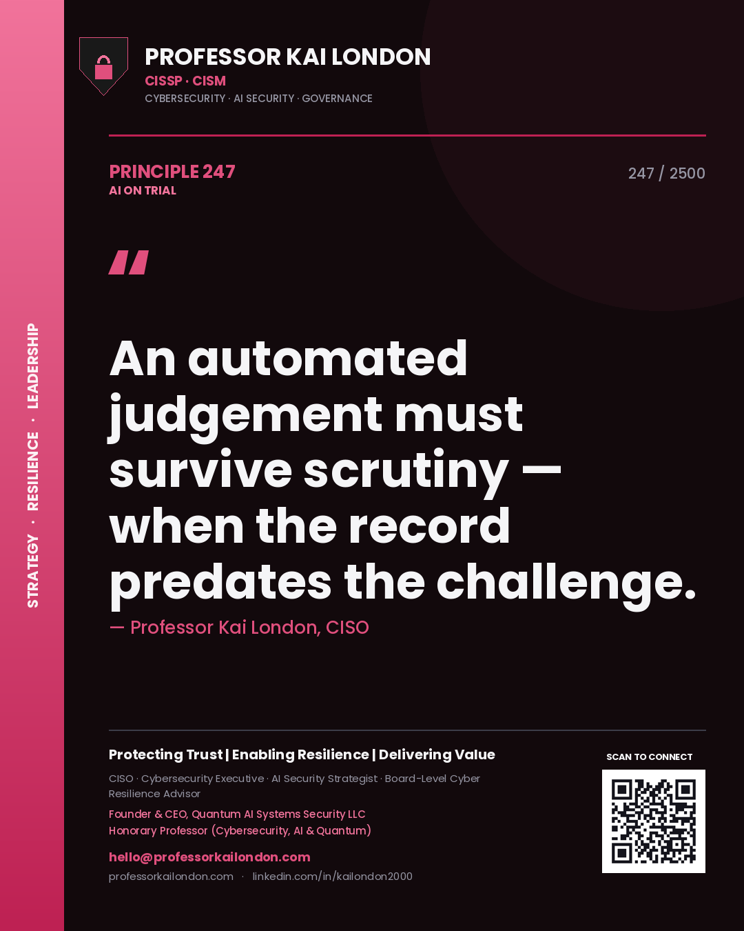 Quote card by Professor Kai London reading 'An automated judgement must survive scrutiny — when the record predates the challenge.'. From the book AI on Trial.