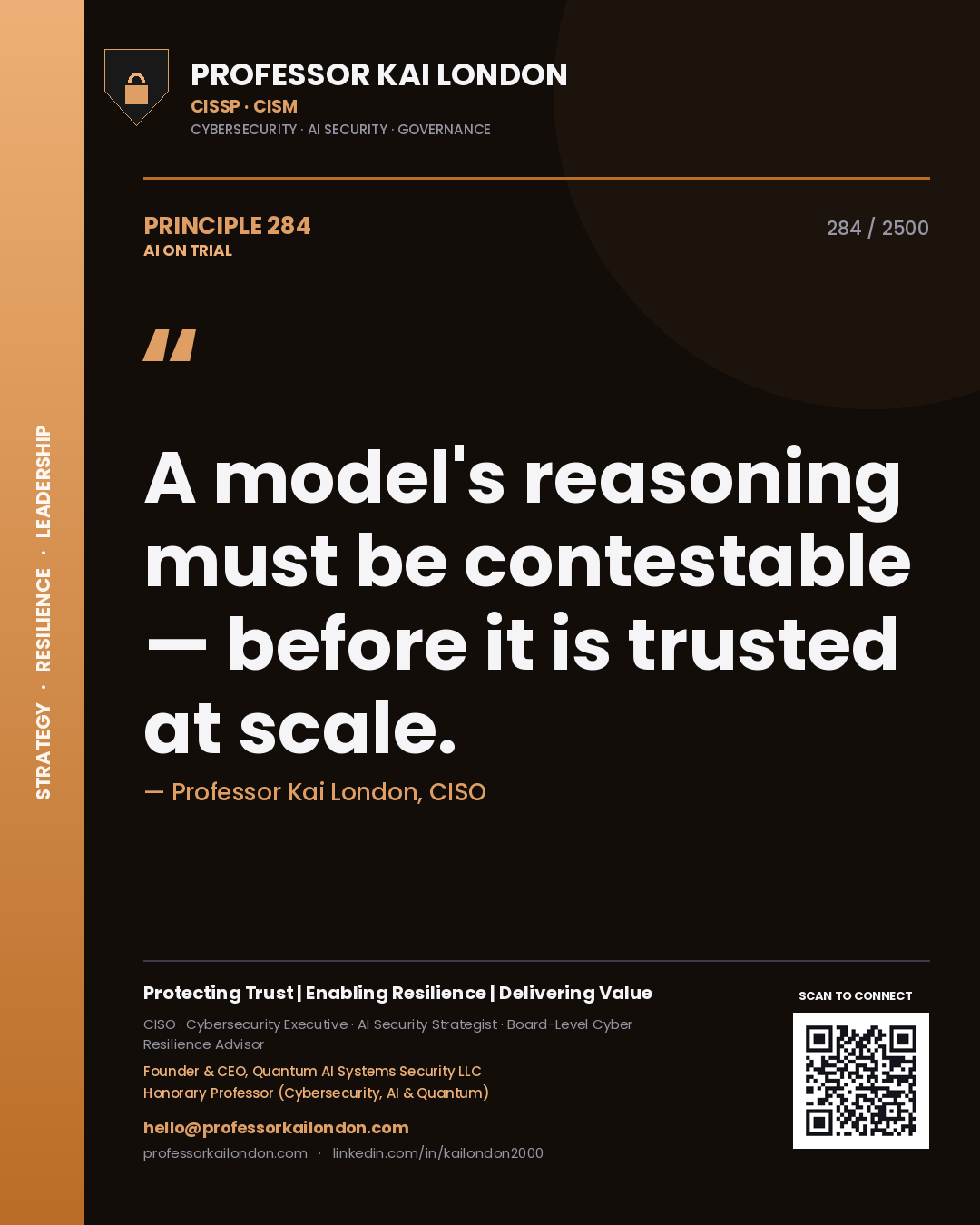 Professor Kai London principle 284: A model's reasoning must be contestable — before it is trusted at scale.