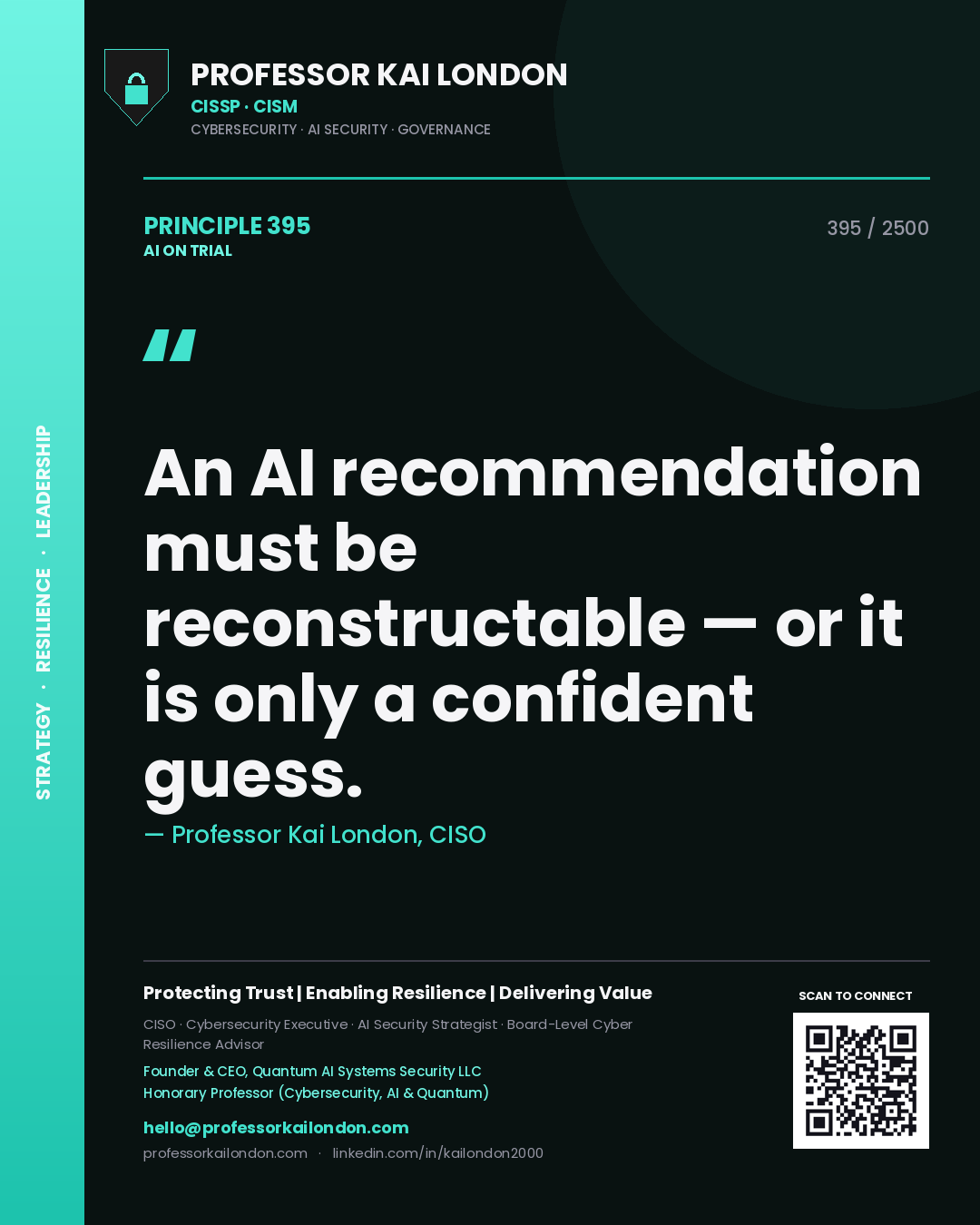 Professor Kai London principle 395: An AI recommendation must be reconstructable — or it is only a confident guess.