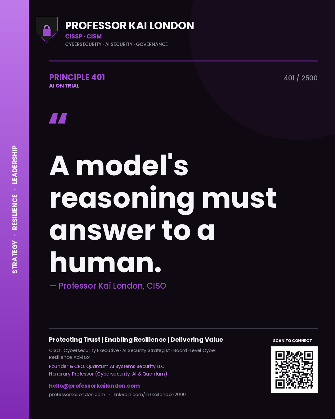Professor Kai London principle 401: A model's reasoning must answer to a human.