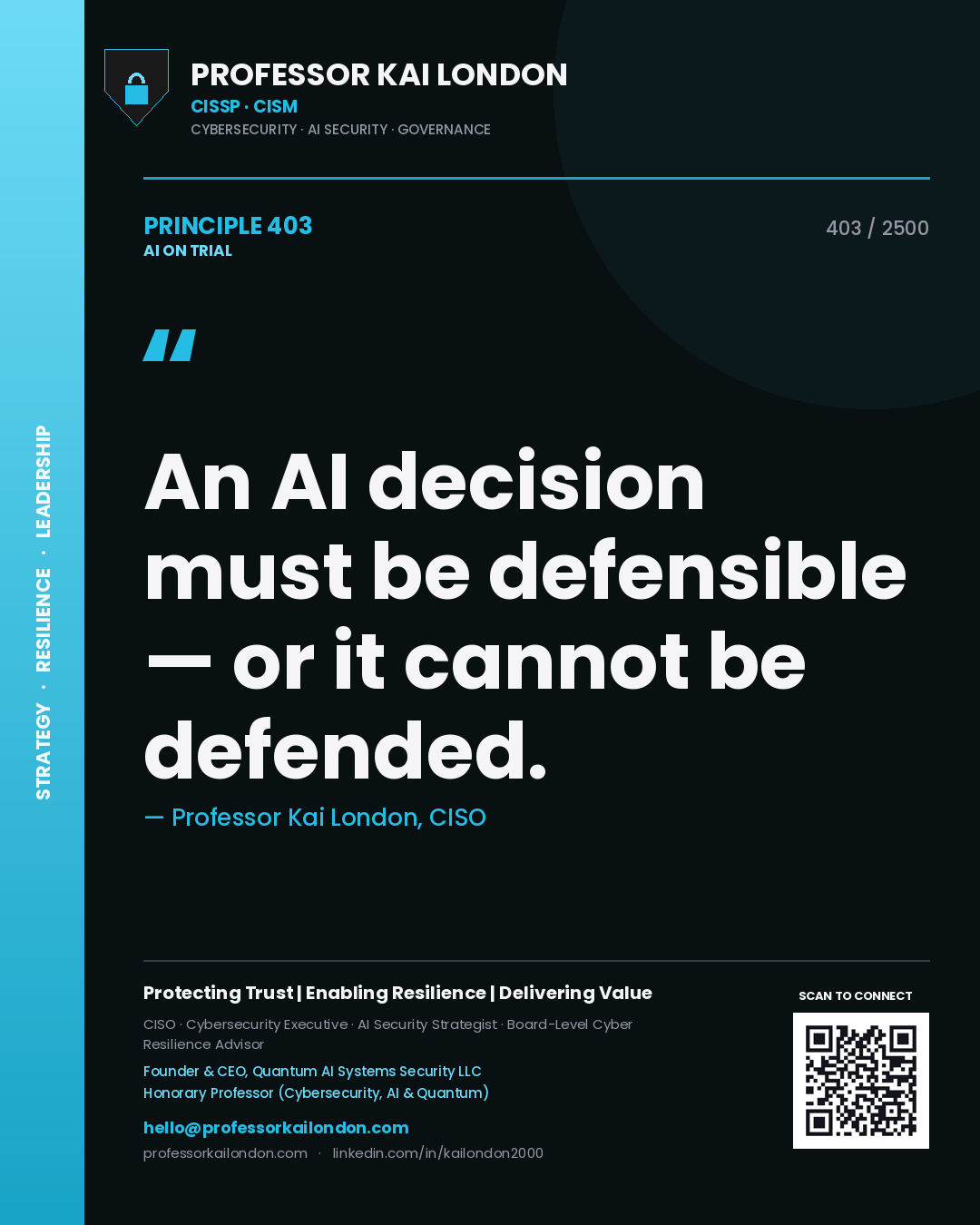 Professor Kai London principle 403: An AI decision must be defensible — or it cannot be defended.