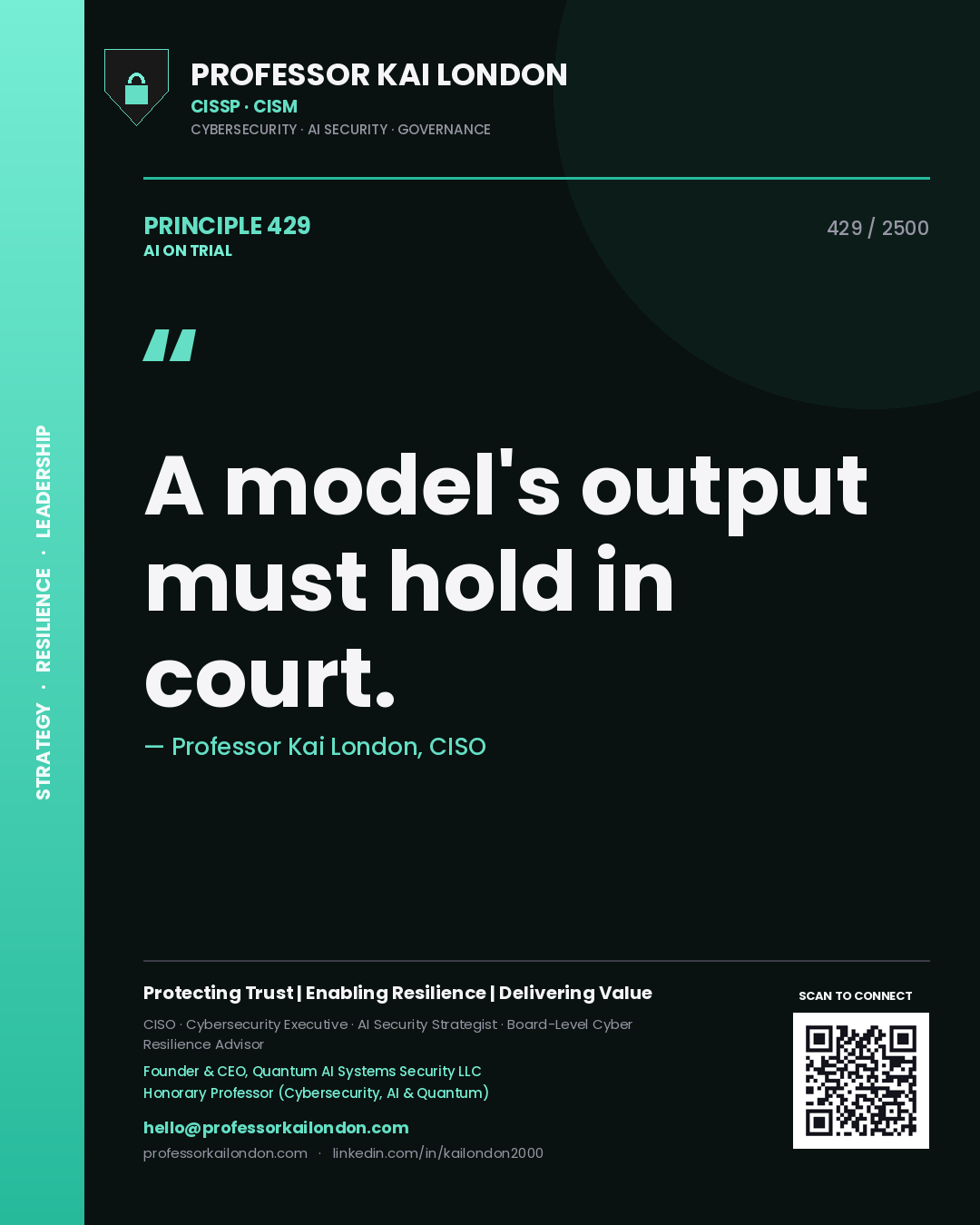 Professor Kai London principle 429: A model's output must hold in court.