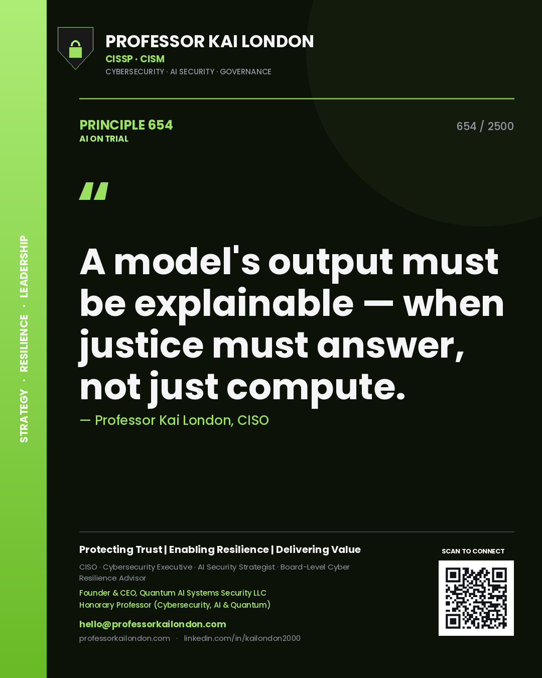 Professor Kai London principle 654: A model's output must be explainable — when justice must answer, not just compute.