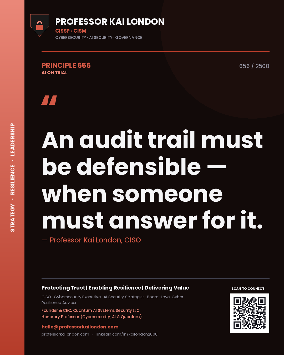Professor Kai London principle 656: An audit trail must be defensible — when someone must answer for it.