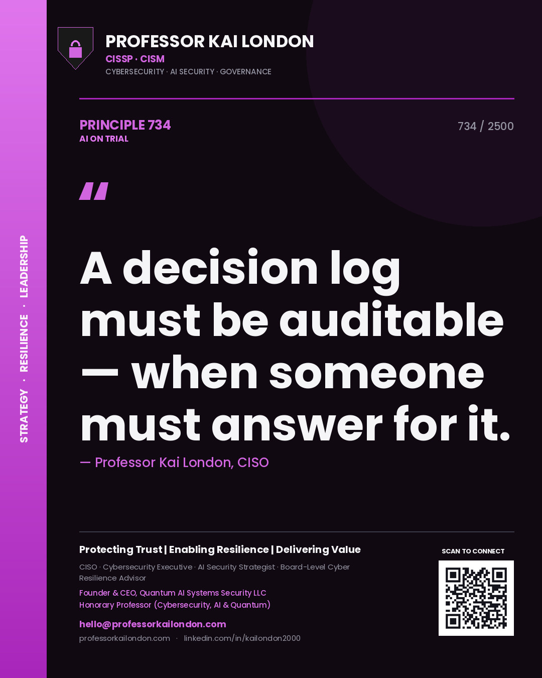 Professor Kai London principle 734: A decision log must be auditable — when someone must answer for it.