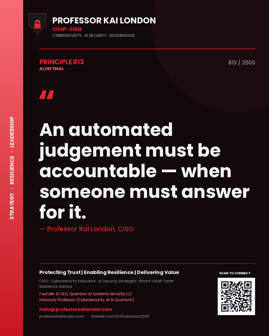 Professor Kai London principle 813: An automated judgement must be accountable — when someone must answer for it.
