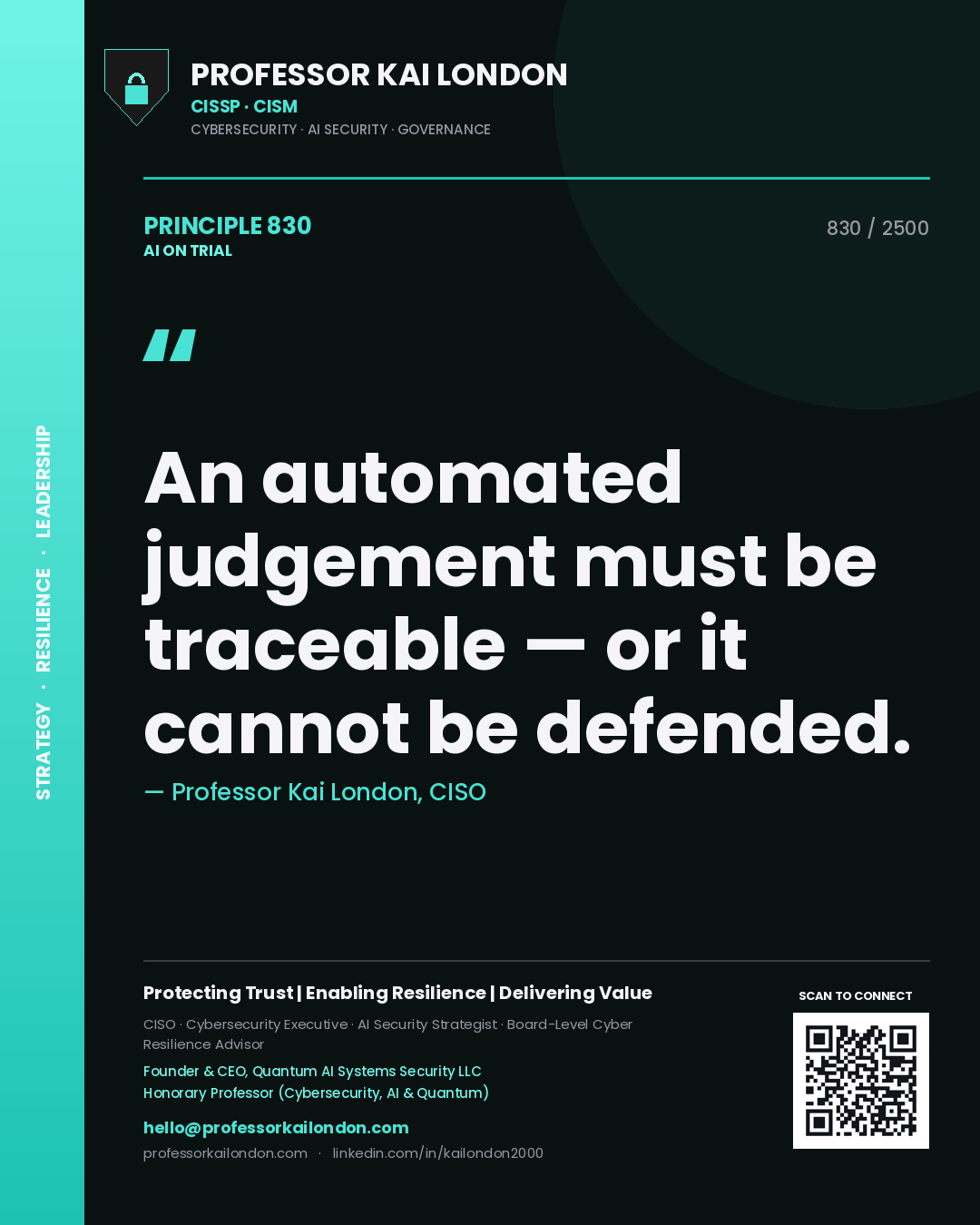 Professor Kai London principle 830: An automated judgement must be traceable — or it cannot be defended.