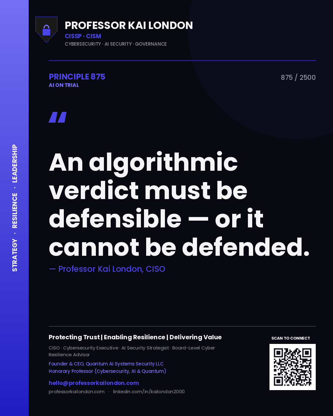 Professor Kai London principle 875: An algorithmic verdict must be defensible — or it cannot be defended.