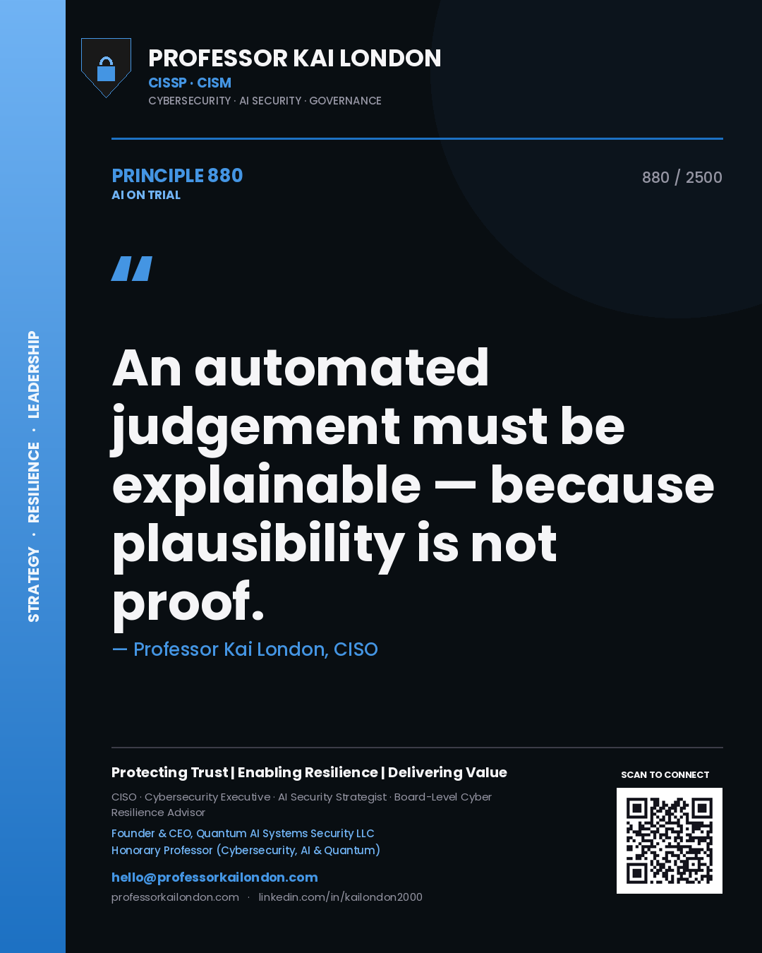 Professor Kai London principle 880: An automated judgement must be explainable — because plausibility is not proof.