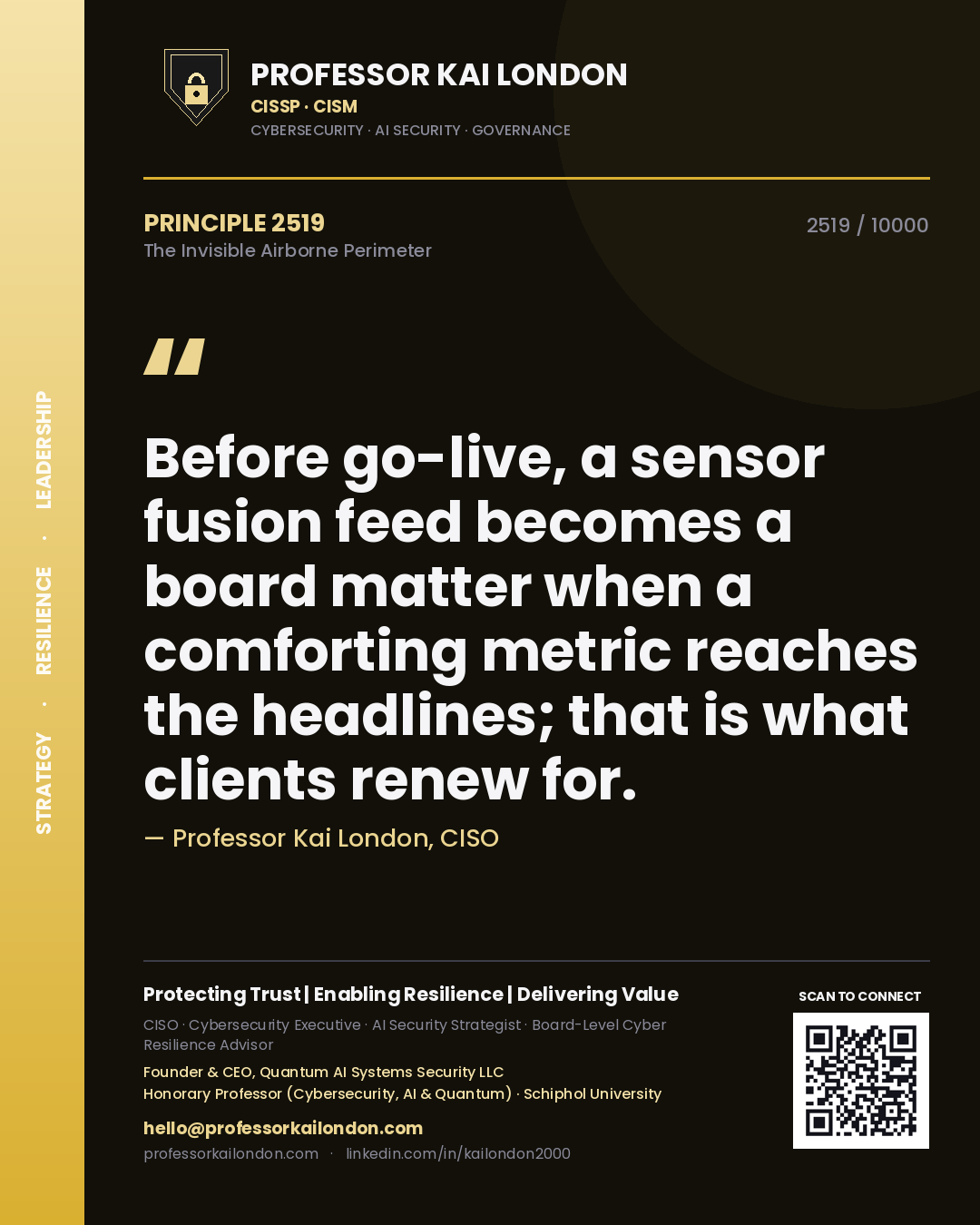 Quote card by Professor Kai London reading 'Before go-live, a sensor fusion feed becomes a board matter when a comforting metric reaches the headlines; that is what clients renew for.'. From the book The Invisible Airborne Perimeter.