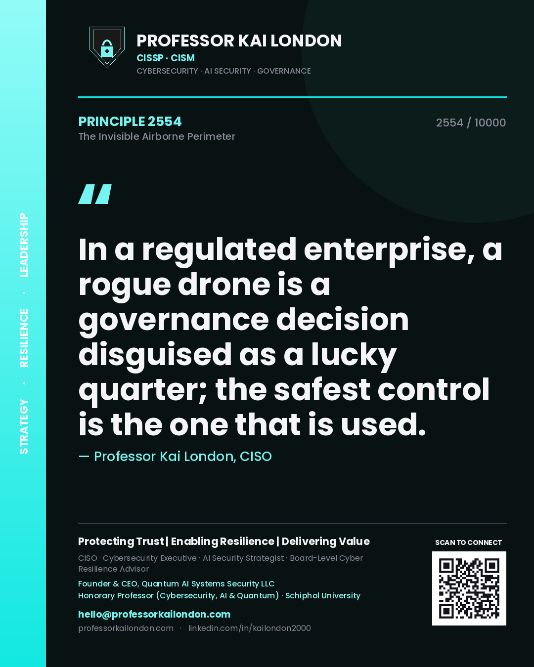 Quote card by Professor Kai London reading 'In a regulated enterprise, a rogue drone is a governance decision disguised as a lucky quarter; the safest control is the one that is used.'. From the book The Invisible Airborne Perimeter.