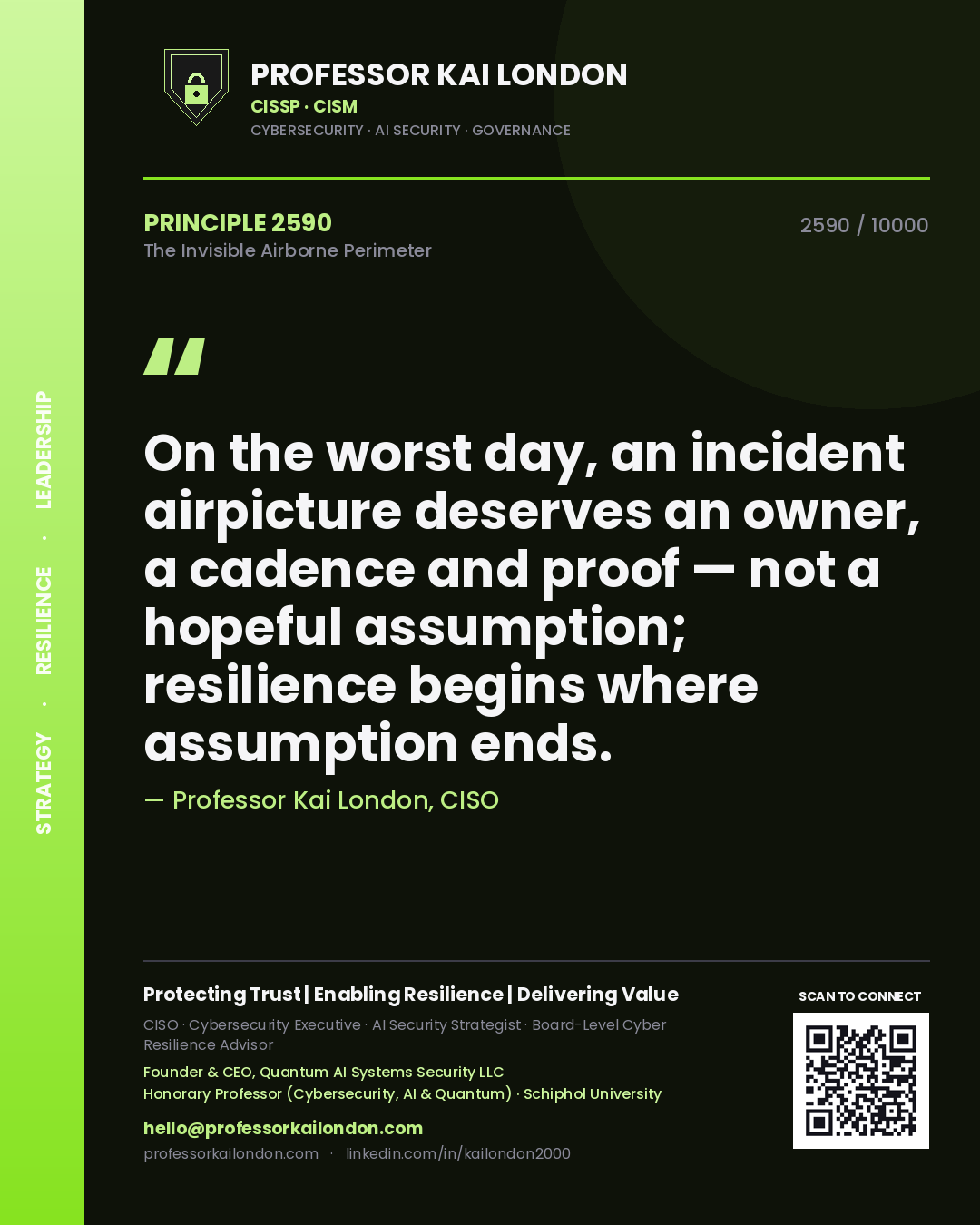 Professor Kai London principle 2590: On the worst day, an incident airpicture deserves an owner, a cadence and proof — not a hopeful assumption; resilience begins where assumption ends.