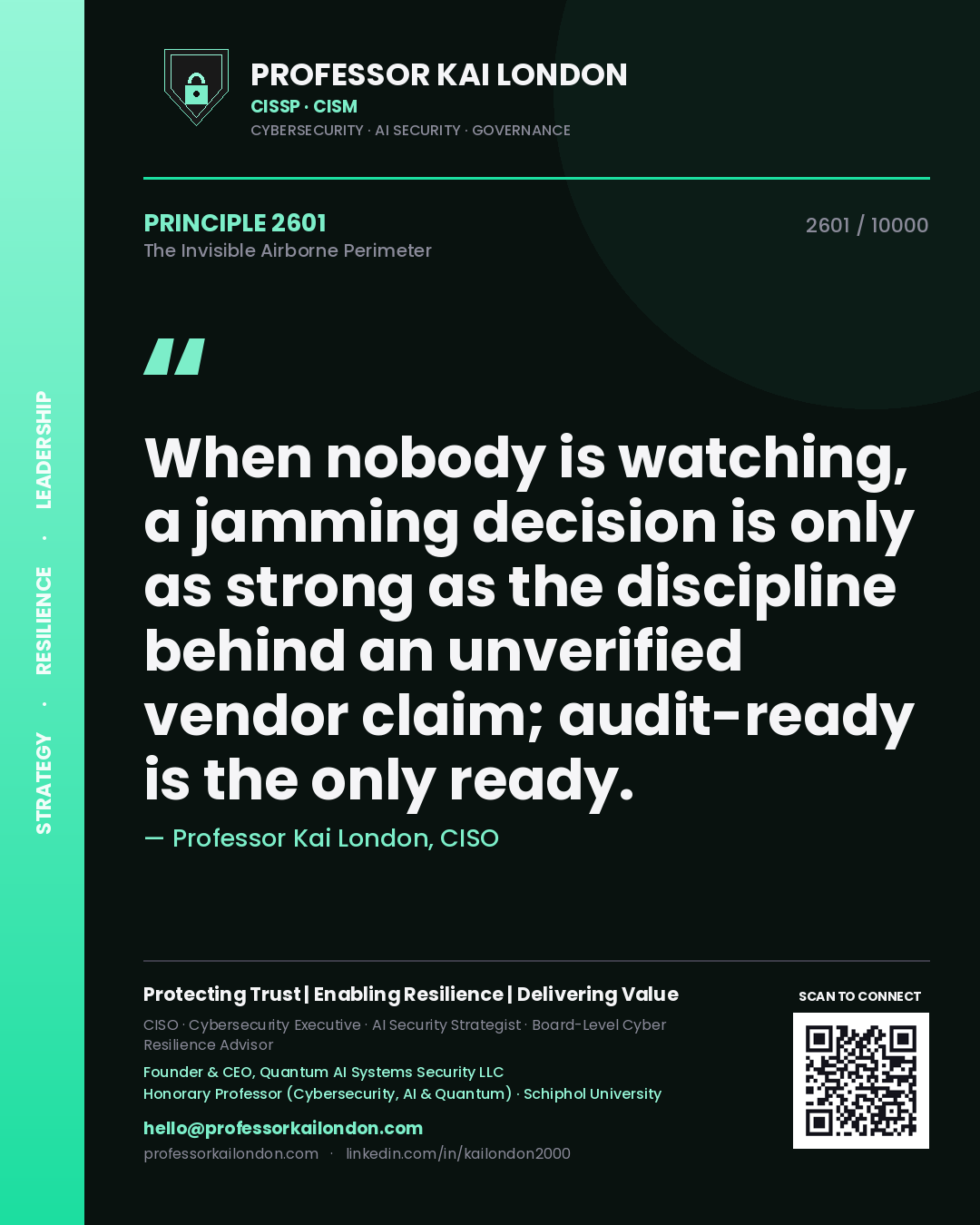 Professor Kai London principle 2601: When nobody is watching, a jamming decision is only as strong as the discipline behind an unverified vendor claim; audit-ready is the only ready.