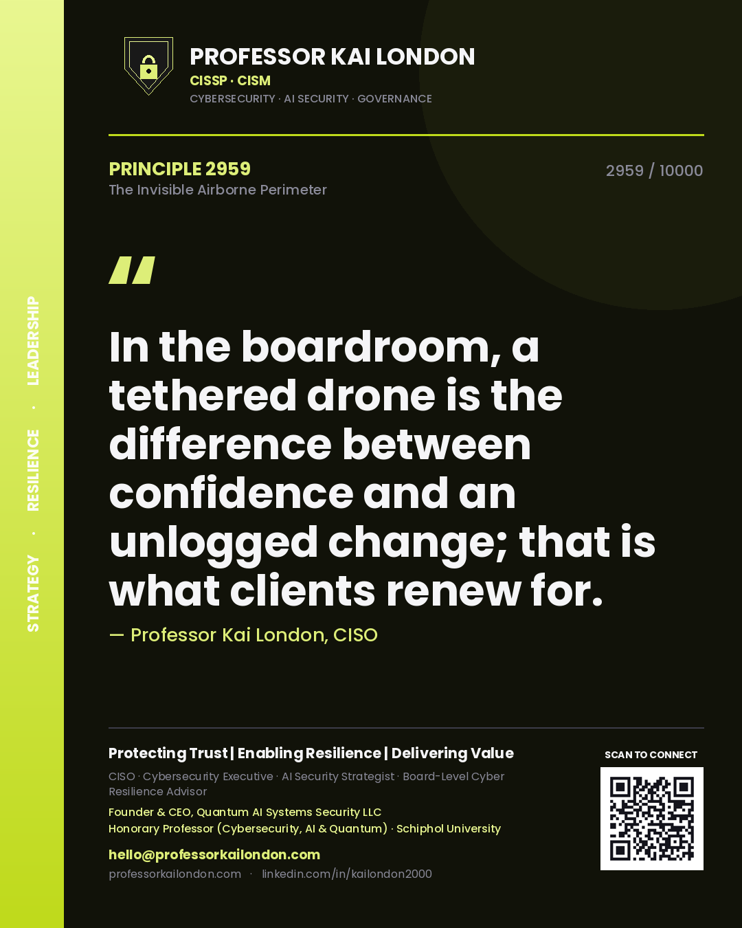 Quote card by Professor Kai London reading 'In the boardroom, a tethered drone is the difference between confidence and an unlogged change; that is what clients renew for.'. From the book The Invisible Airborne Perimeter.