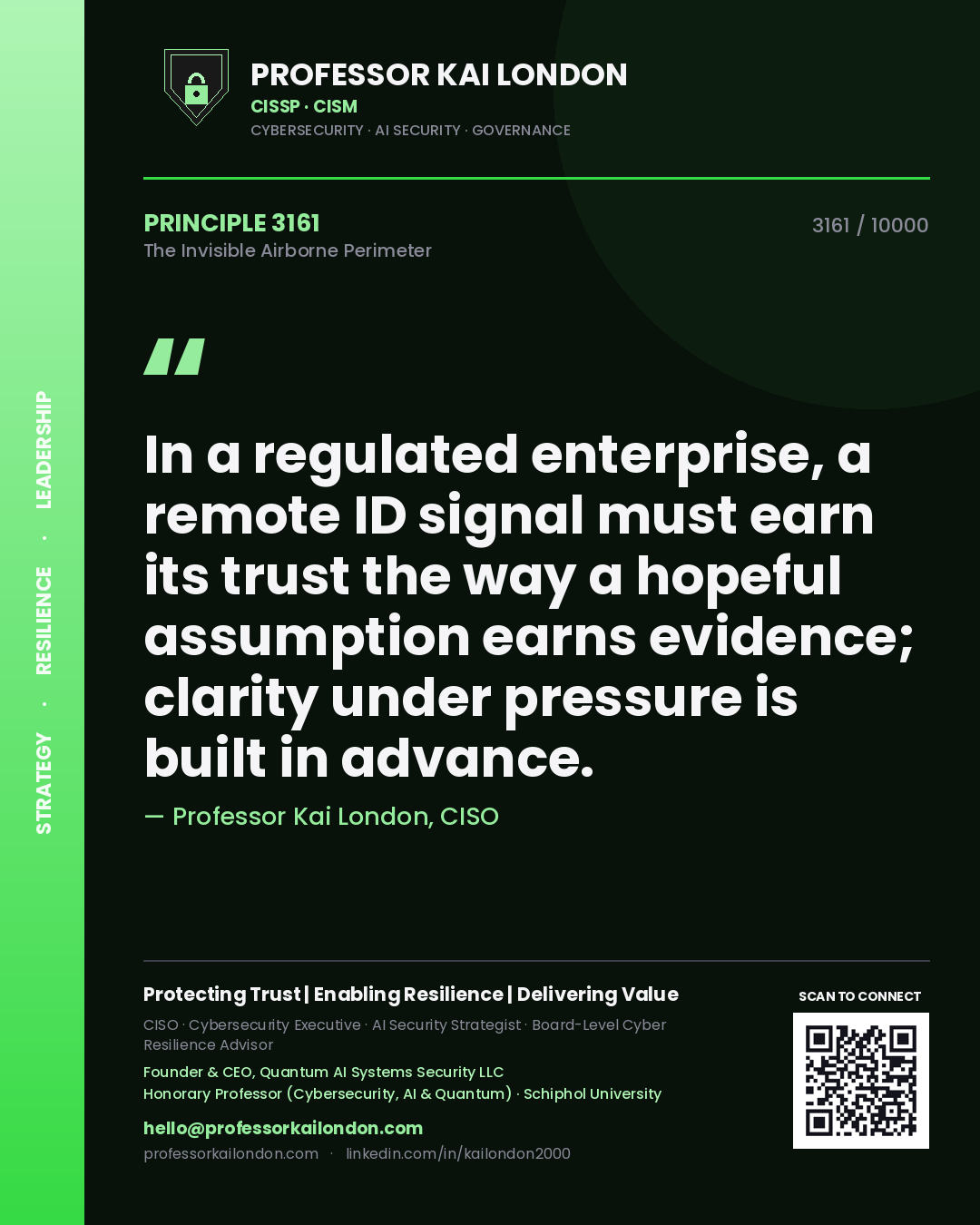 Quote card by Professor Kai London reading 'In a regulated enterprise, a remote ID signal must earn its trust the way a hopeful assumption earns evidence; clarity under pressure is built in advance.'. From the book The Invisible Airborne Perimeter.
