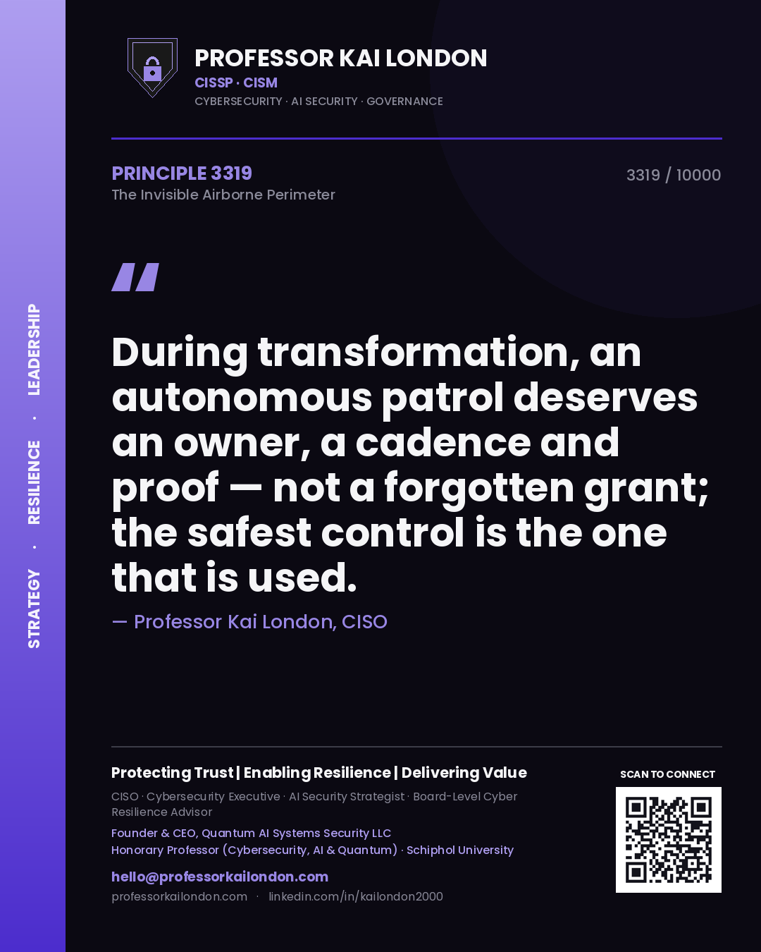 Quote card by Professor Kai London reading 'During transformation, an autonomous patrol deserves an owner, a cadence and proof — not a forgotten grant; the safest control is the one that is used.'. From the book The Invisible Airborne Perimeter.
