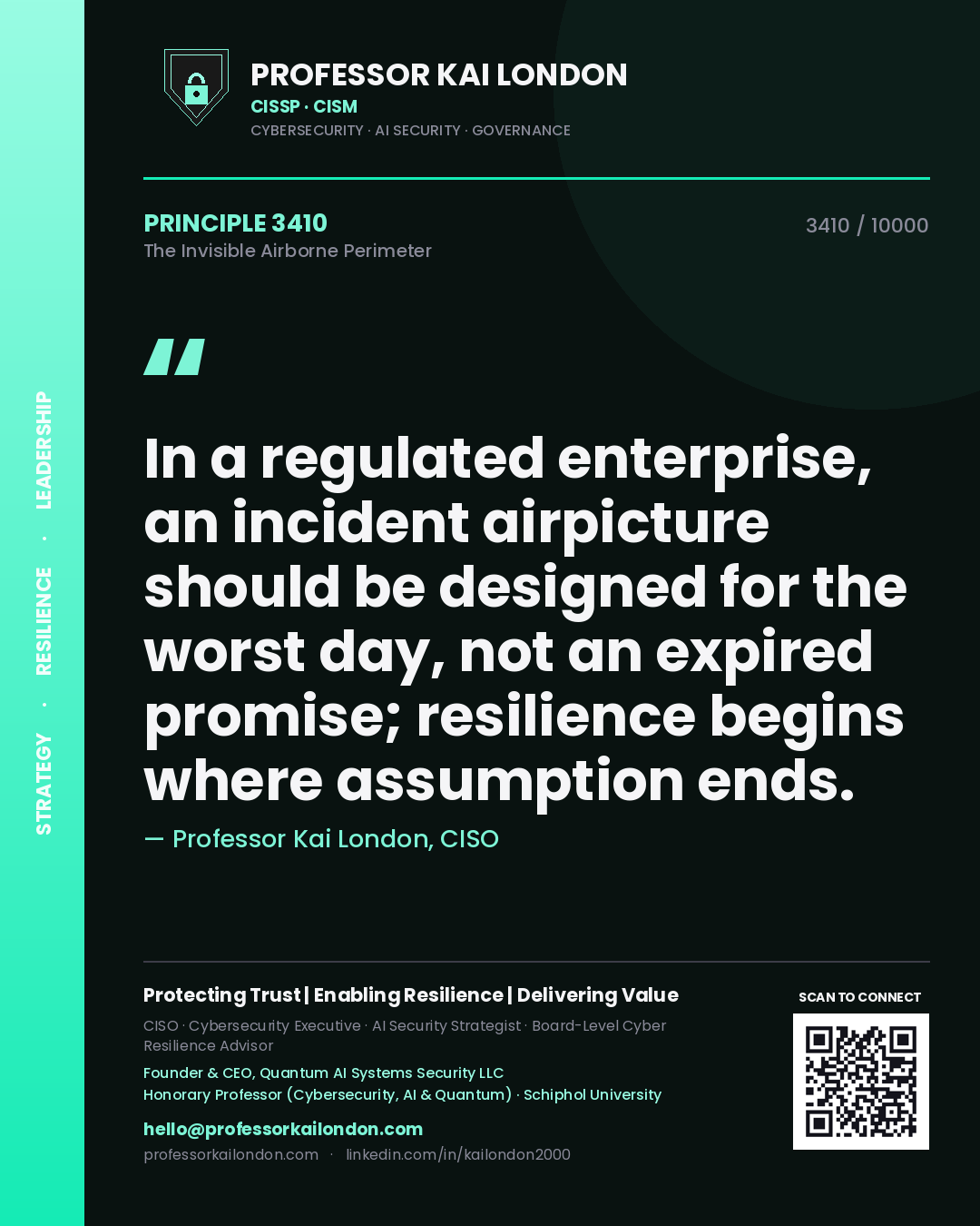 Professor Kai London principle 3410: In a regulated enterprise, an incident airpicture should be designed for the worst day, not an expired promise; resilience begins where assumption ends.