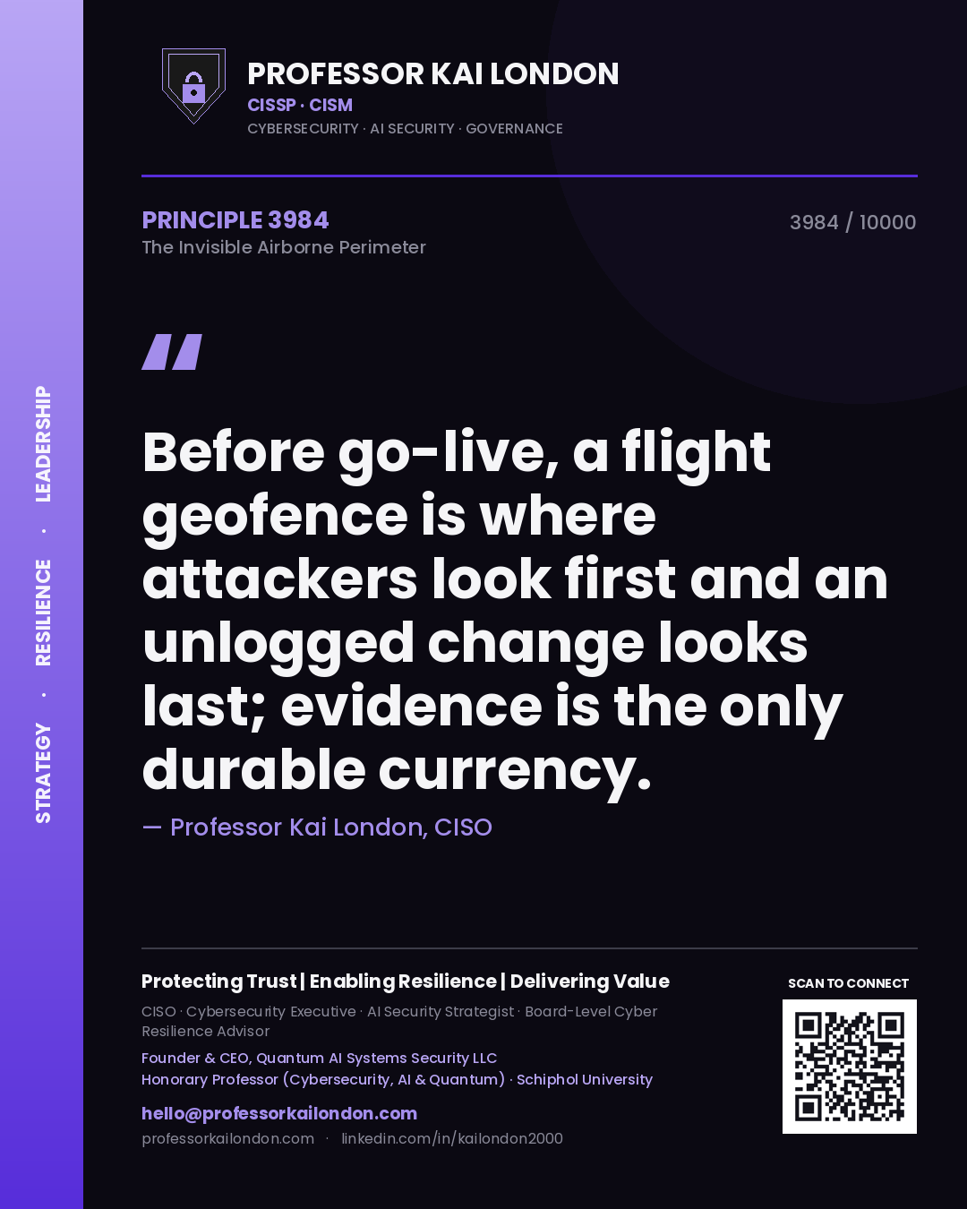 Quote card by Professor Kai London reading 'Before go-live, a flight geofence is where attackers look first and an unlogged change looks last; evidence is the only durable currency.'. From the book The Invisible Airborne Perimeter.
