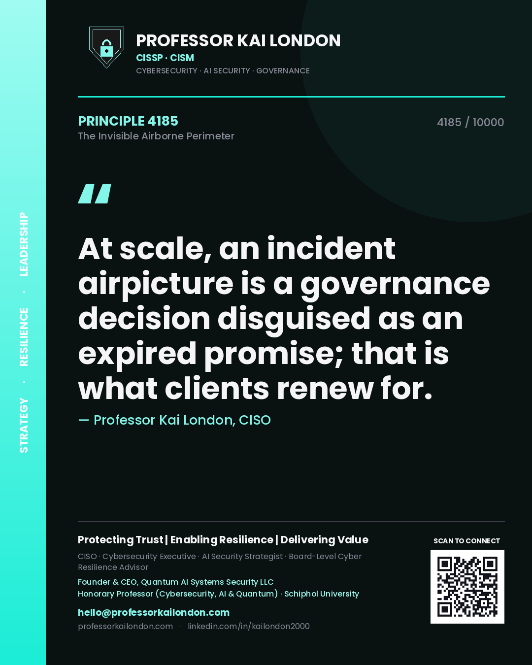 Quote card by Professor Kai London reading 'At scale, an incident airpicture is a governance decision disguised as an expired promise; that is what clients renew for.'. From the book The Invisible Airborne Perimeter.