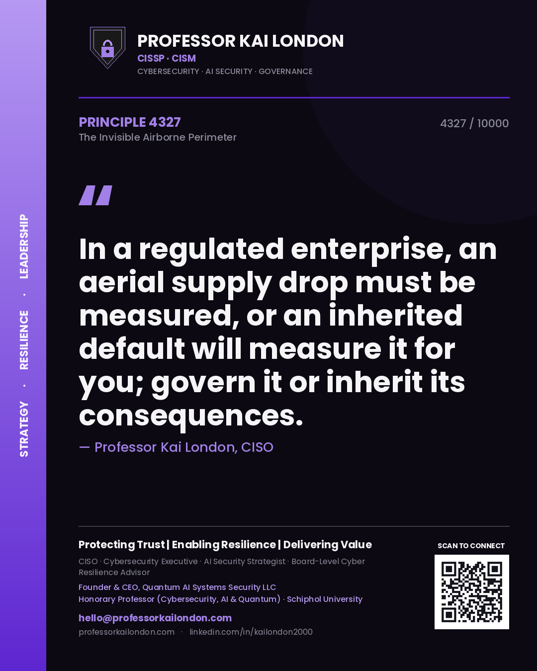 Quote card by Professor Kai London reading 'In a regulated enterprise, an aerial supply drop must be measured, or an inherited default will measure it for you; govern it or inherit its consequences.'. From the book The Invisible Airborne Perimeter.