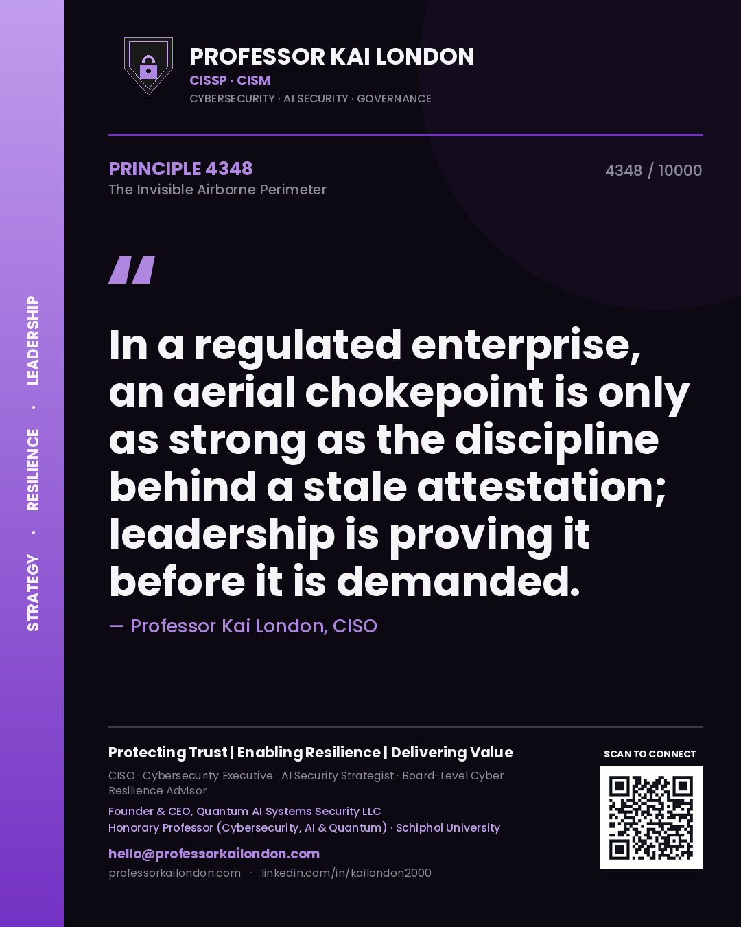 Quote card by Professor Kai London reading 'In a regulated enterprise, an aerial chokepoint is only as strong as the discipline behind a stale attestation; leadership is proving it before it is demanded.'. From the book The Invisible Airborne Perimeter.