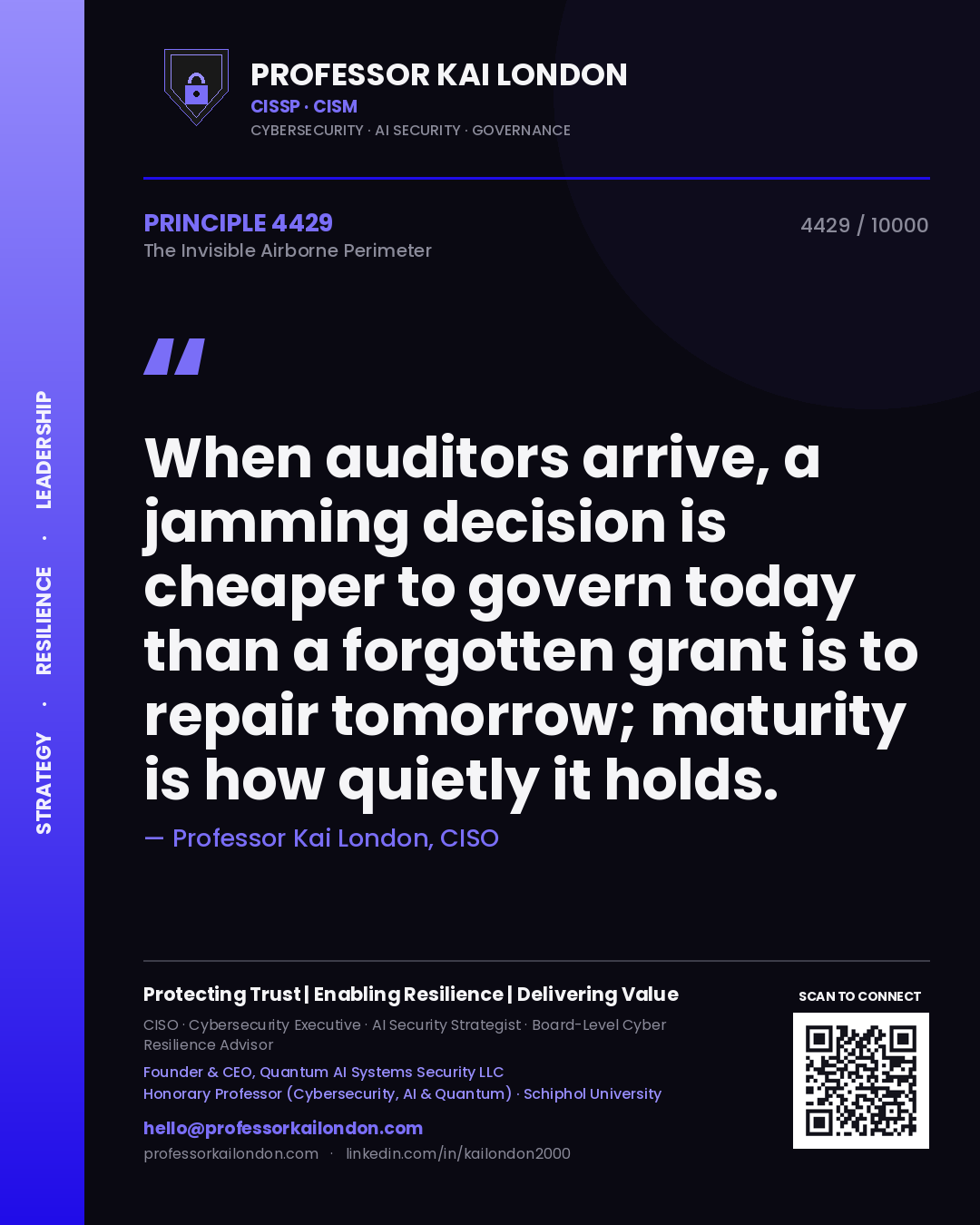 Quote card by Professor Kai London reading 'When auditors arrive, a jamming decision is cheaper to govern today than a forgotten grant is to repair tomorrow; maturity is how quietly it holds.'. From the book The Invisible Airborne Perimeter.
