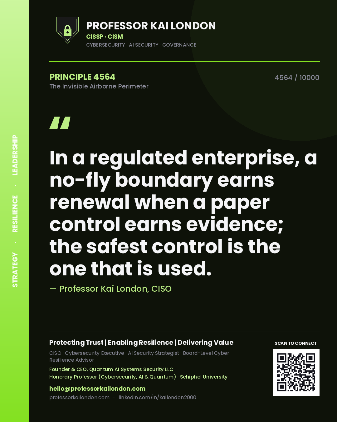 Quote card by Professor Kai London reading 'In a regulated enterprise, a no-fly boundary earns renewal when a paper control earns evidence; the safest control is the one that is used.'. From the book The Invisible Airborne Perimeter.
