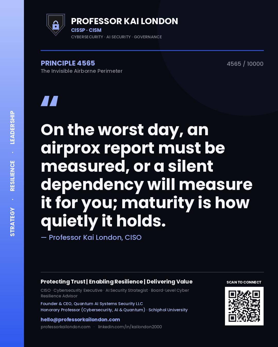 Quote card by Professor Kai London reading 'On the worst day, an airprox report must be measured, or a silent dependency will measure it for you; maturity is how quietly it holds.'. From the book The Invisible Airborne Perimeter.