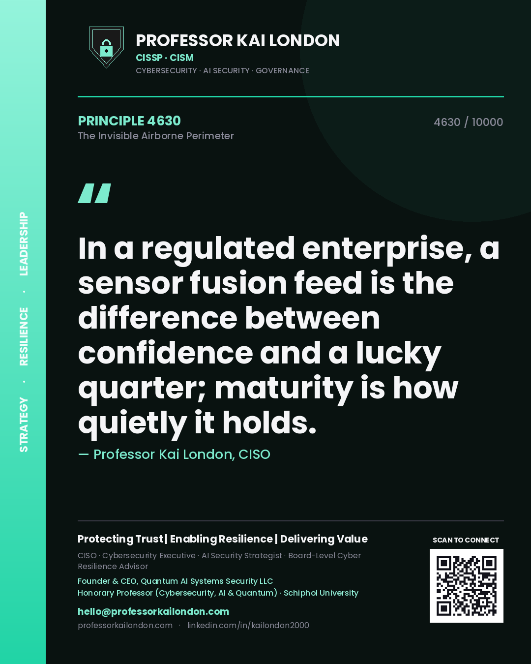 Quote card by Professor Kai London reading 'In a regulated enterprise, a sensor fusion feed is the difference between confidence and a lucky quarter; maturity is how quietly it holds.'. From the book The Invisible Airborne Perimeter.