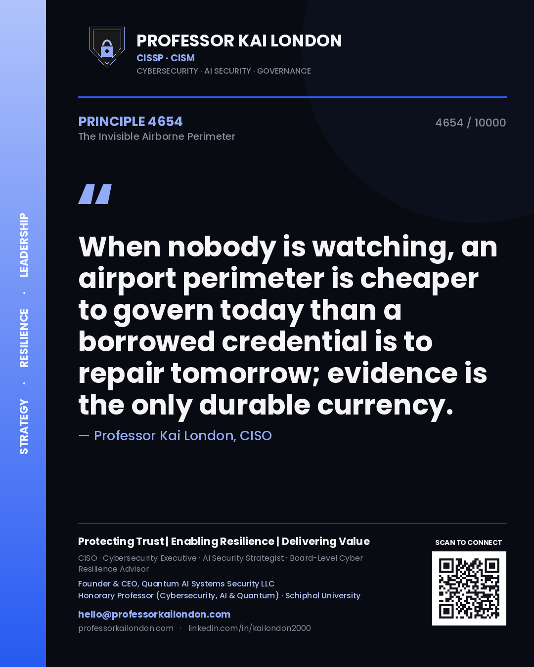 Quote card by Professor Kai London reading 'When nobody is watching, an airport perimeter is cheaper to govern today than a borrowed credential is to repair tomorrow; evidence is the only durable currency.'. From the book The Invisible Airborne Perimeter.