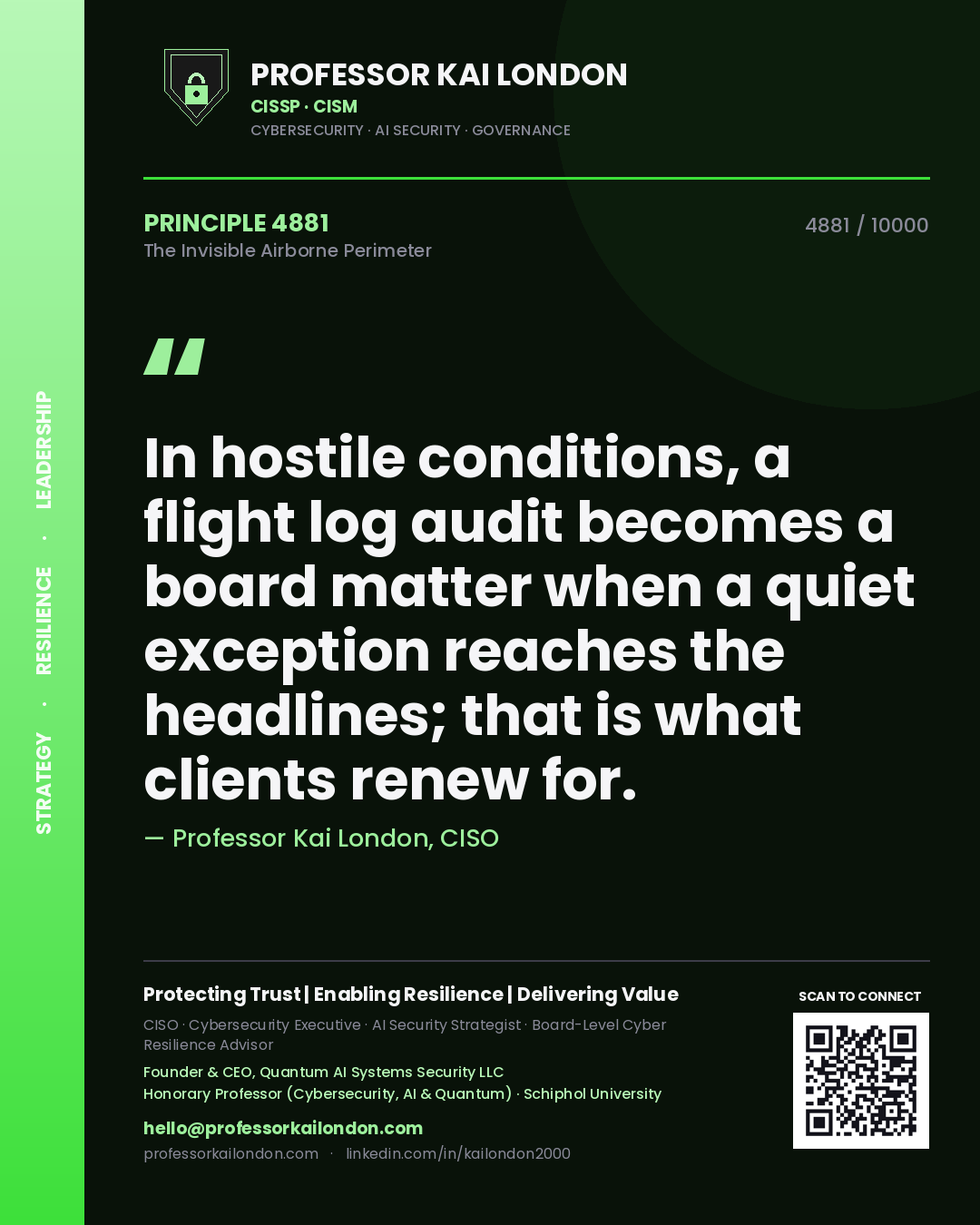 Quote card by Professor Kai London reading 'In hostile conditions, a flight log audit becomes a board matter when a quiet exception reaches the headlines; that is what clients renew for.'. From the book The Invisible Airborne Perimeter.
