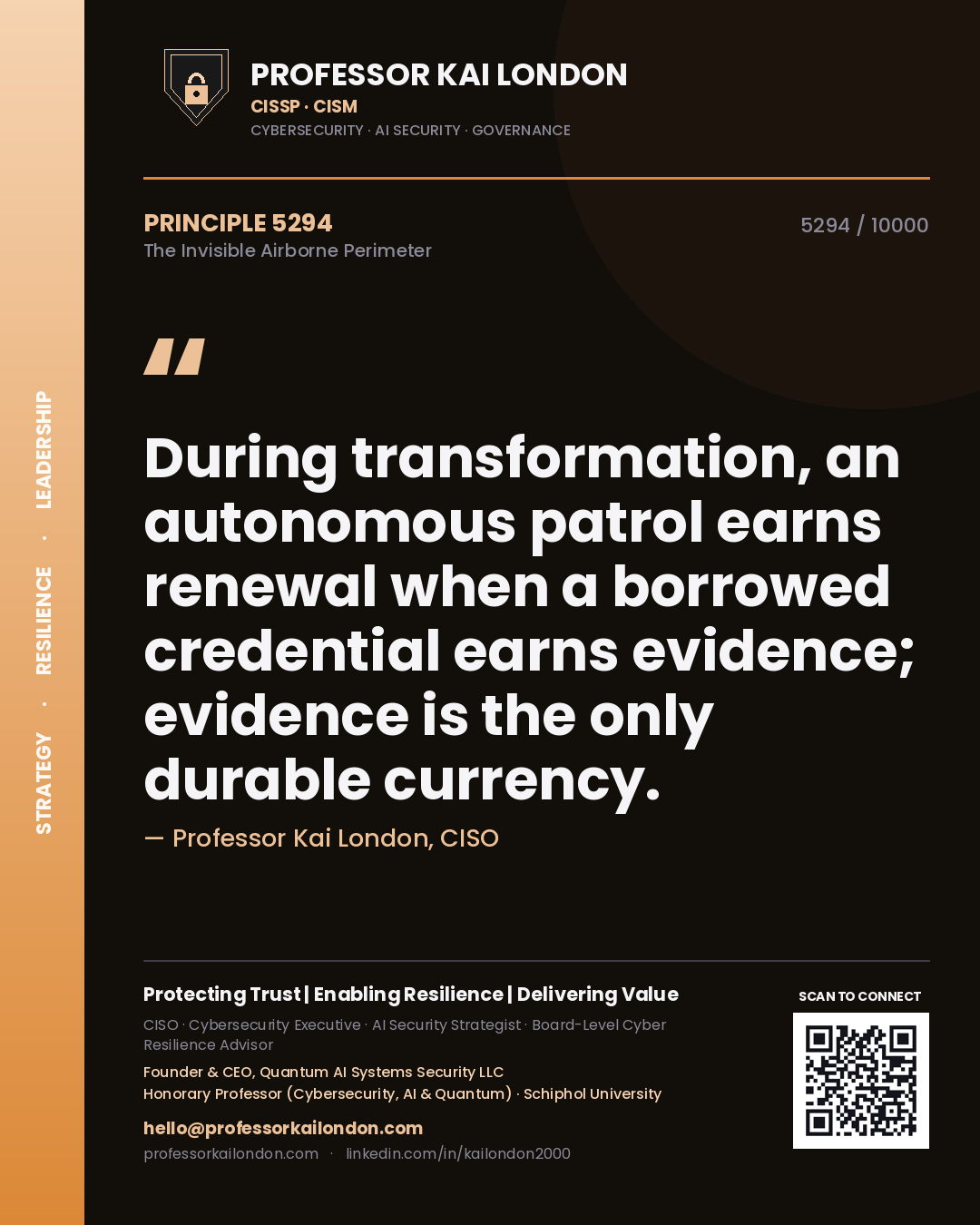 Quote card by Professor Kai London reading 'During transformation, an autonomous patrol earns renewal when a borrowed credential earns evidence; evidence is the only durable currency.'. From the book The Invisible Airborne Perimeter.