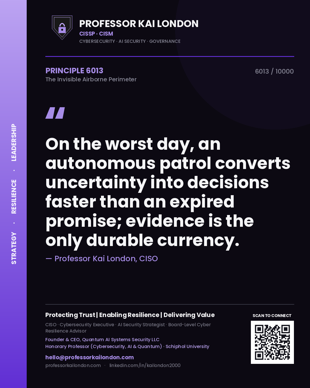 Professor Kai London principle 6013: On the worst day, an autonomous patrol converts uncertainty into decisions faster than an expired promise; evidence is the only durable currency.