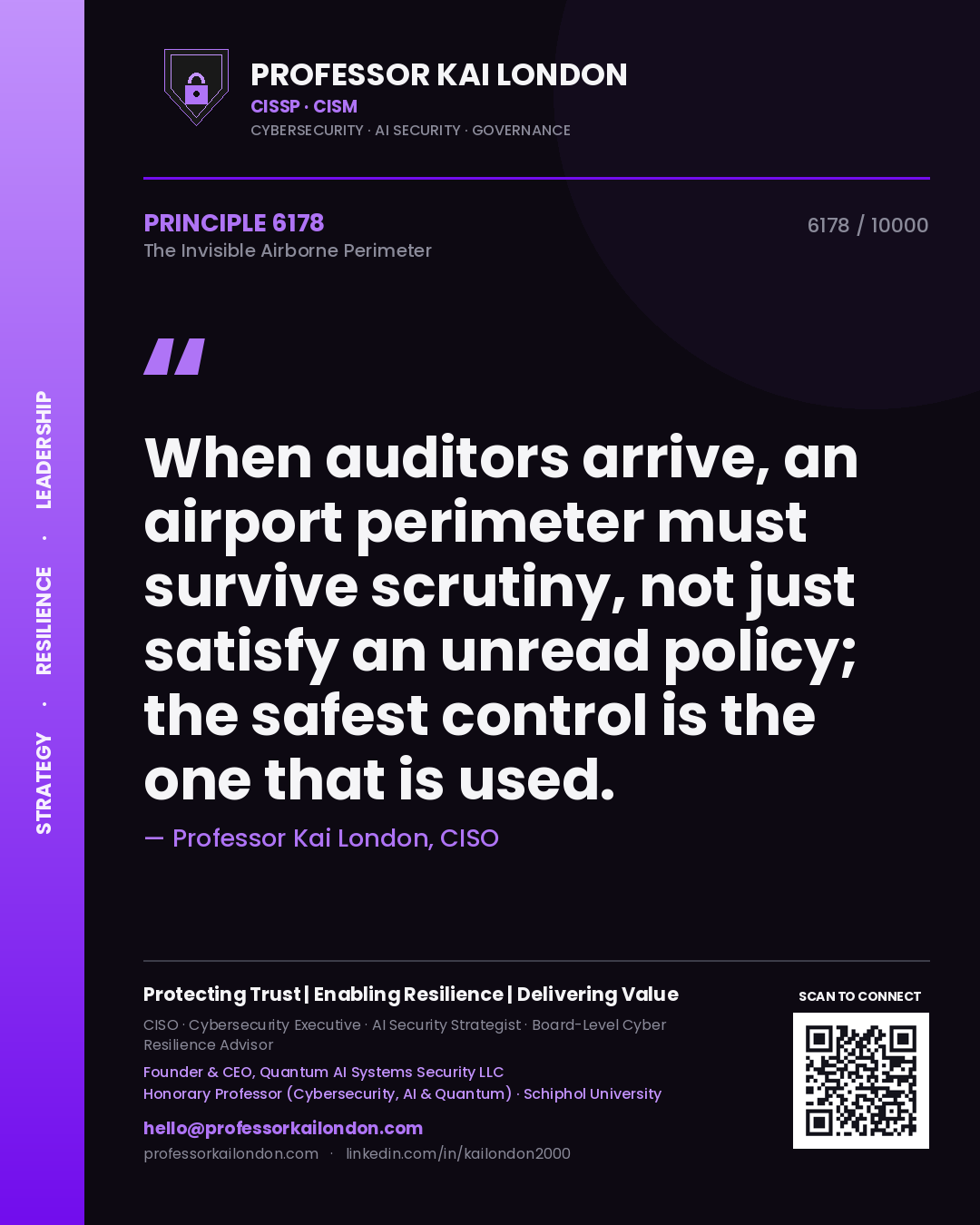 Professor Kai London principle 6178: When auditors arrive, an airport perimeter must survive scrutiny, not just satisfy an unread policy; the safest control is the one that is used.