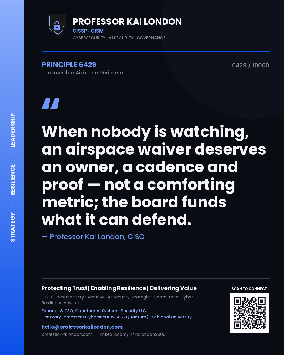 Quote card by Professor Kai London reading 'When nobody is watching, an airspace waiver deserves an owner, a cadence and proof — not a comforting metric; the board funds what it can defend.'. From the book The Invisible Airborne Perimeter.