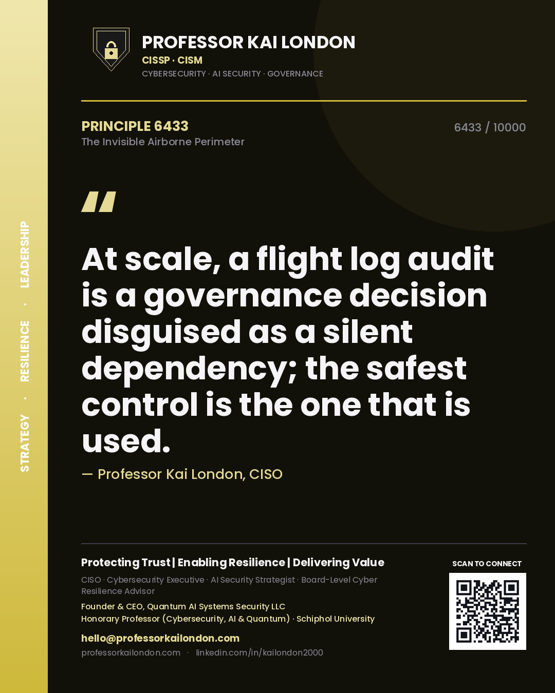Quote card by Professor Kai London reading 'At scale, a flight log audit is a governance decision disguised as a silent dependency; the safest control is the one that is used.'. From the book The Invisible Airborne Perimeter.