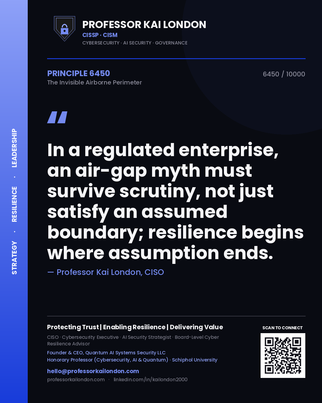 Quote card by Professor Kai London reading 'In a regulated enterprise, an air-gap myth must survive scrutiny, not just satisfy an assumed boundary; resilience begins where assumption ends.'. From the book The Invisible Airborne Perimeter.