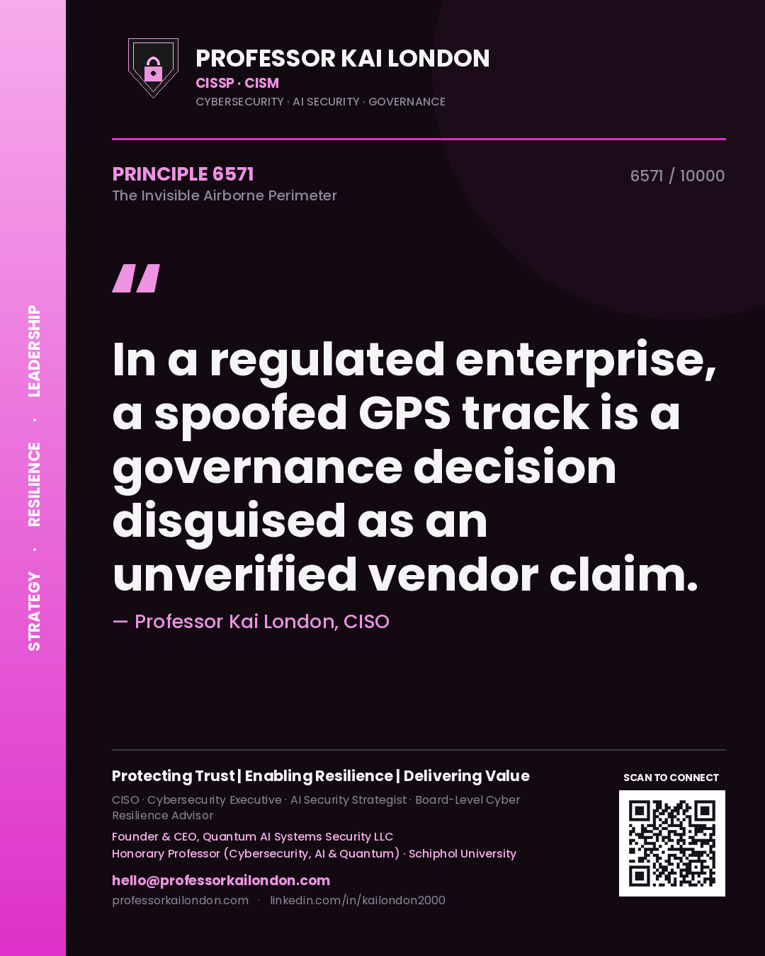 Quote card by Professor Kai London reading 'In a regulated enterprise, a spoofed GPS track is a governance decision disguised as an unverified vendor claim.'. From the book The Invisible Airborne Perimeter.